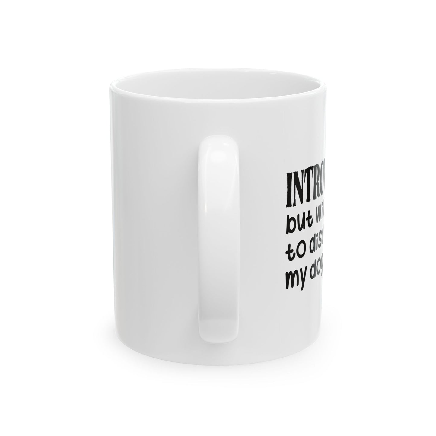 INTROVERTED BUT WILLING TO DISCUSS MY DOG FUNNY SARCASTIC WHITE MUG