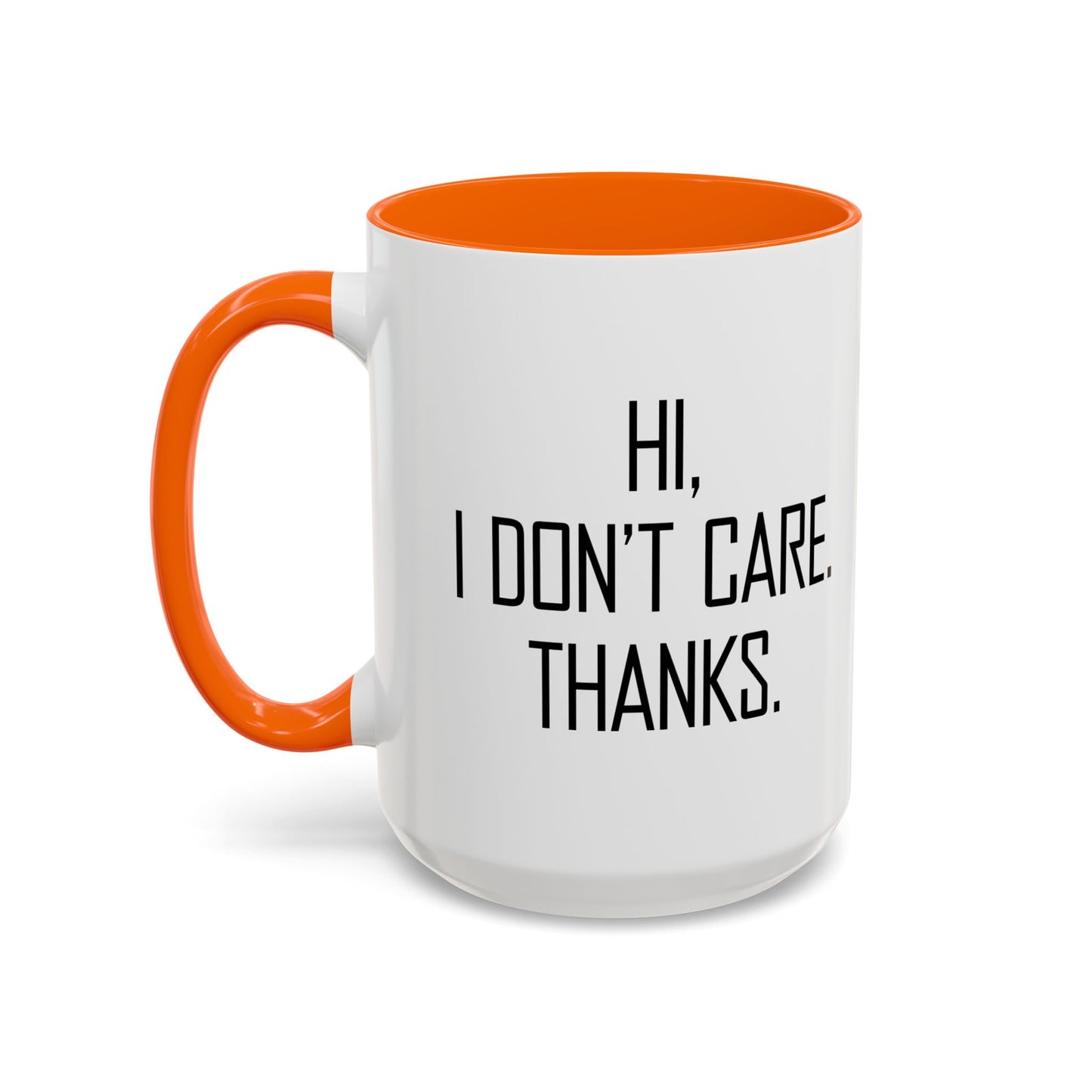 HI. I DON'T CARE. THANKS. Accent BiColor Funny Sarcastic Mug