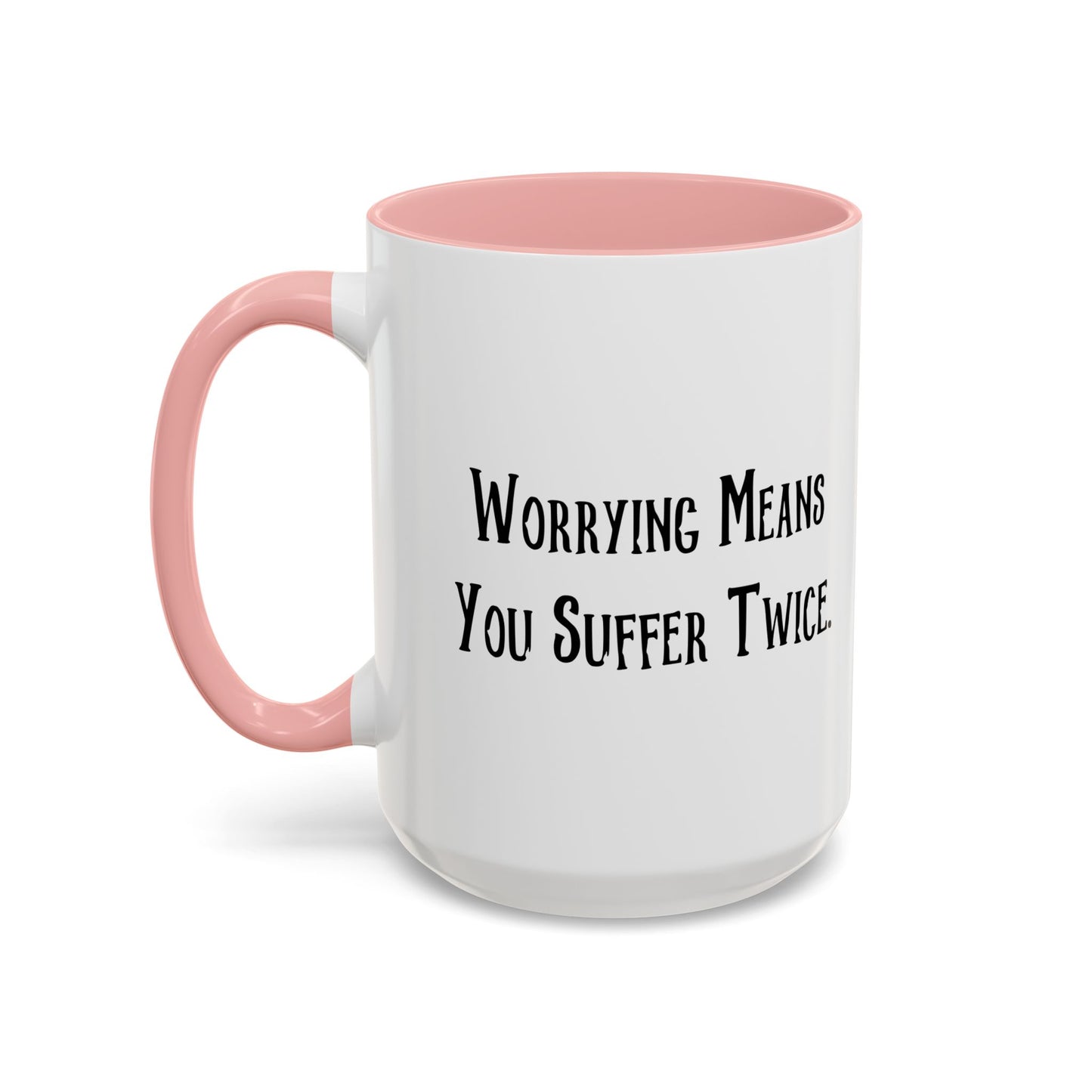 WORRYING SUFFER TWICE Accent BiColor Funny Sarcastic Mug