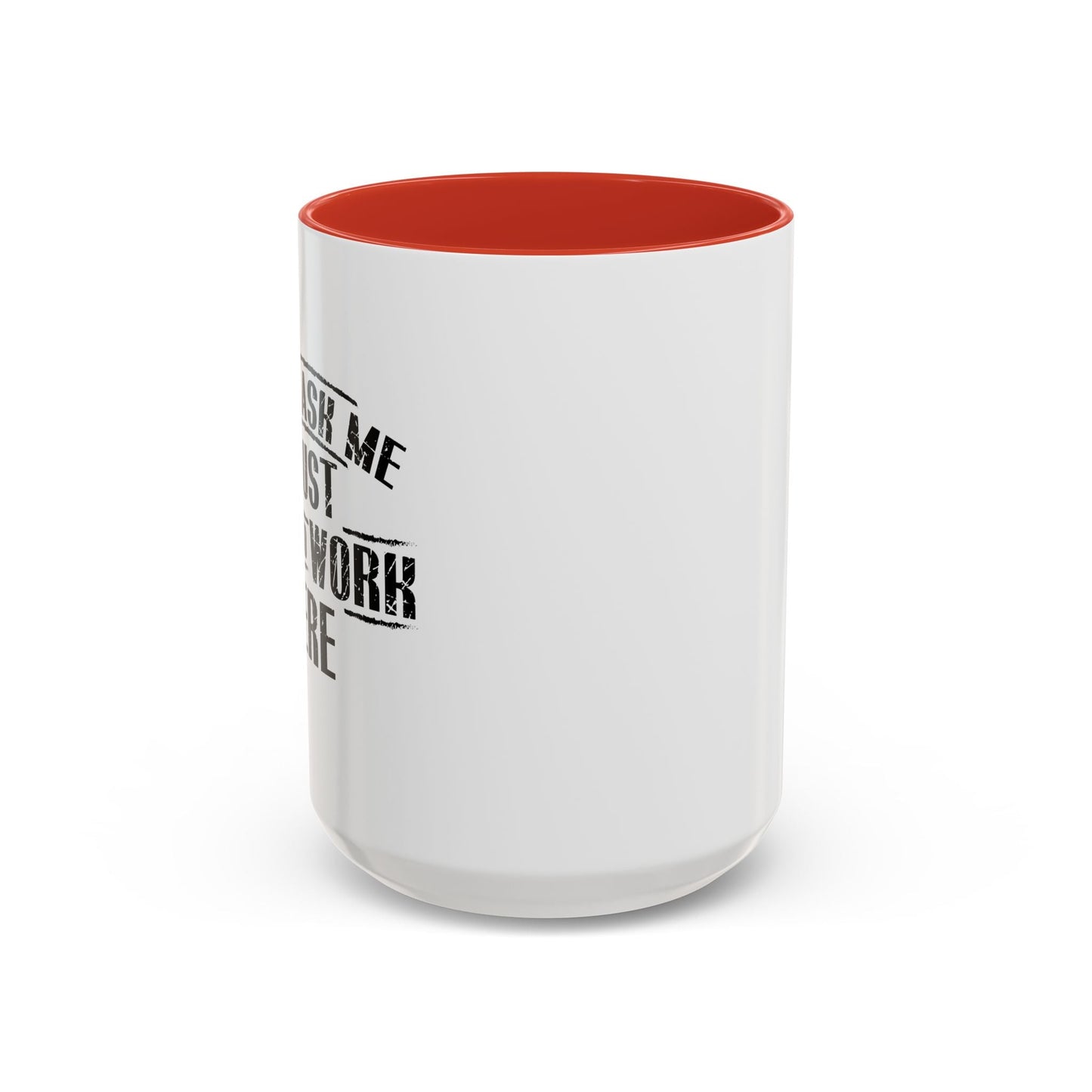 Don't Ask Me I Just Live And Work Here Accent BiColor Funny Sarcastic Mug