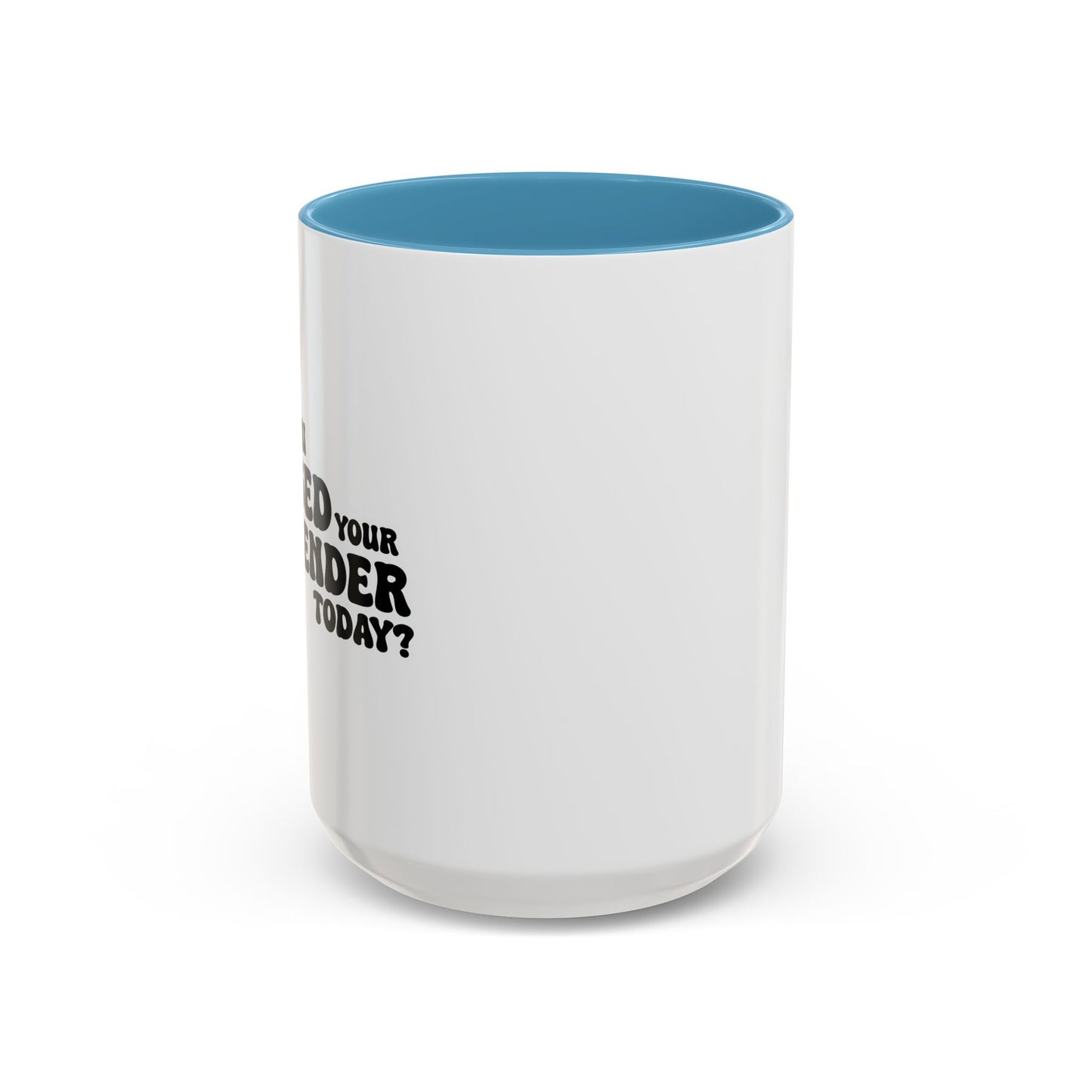 HAVE YOU HUGGED YOUR BARTENDER TODAY? Accent BiColor Funny Sarcastic Mug