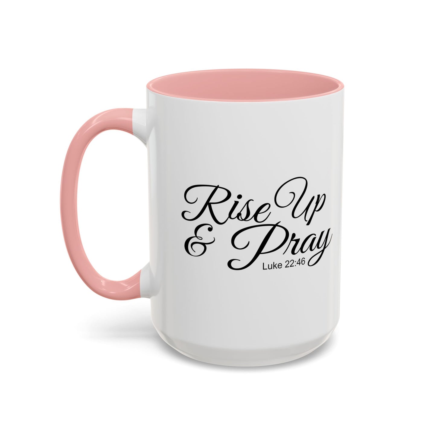 RISE UP & PRAY - LUKE 22-46 Accent BiColor Funny Sarcastic Mug