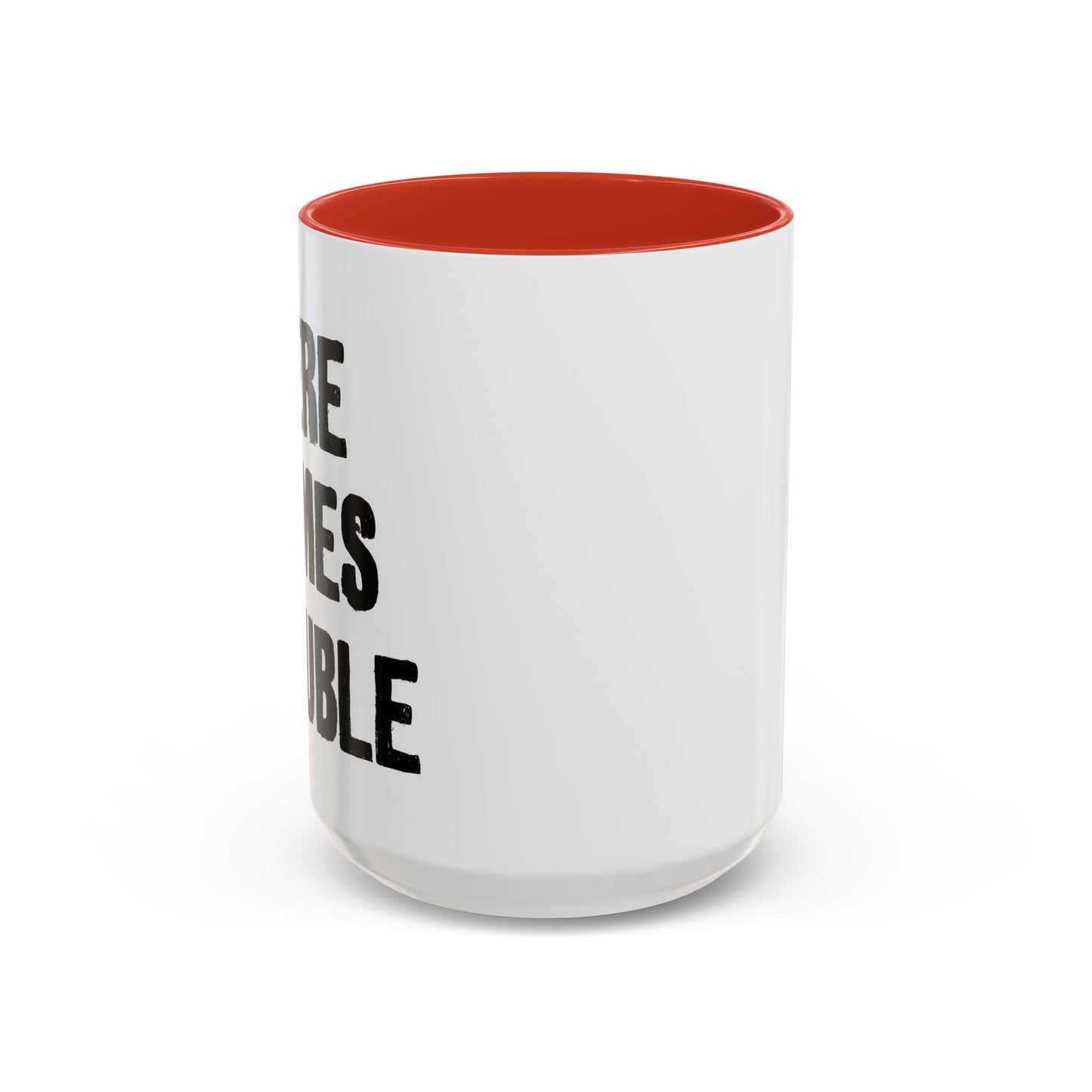 HERE COMES TROUBLE Accent BiColor Funny Sarcastic Mug