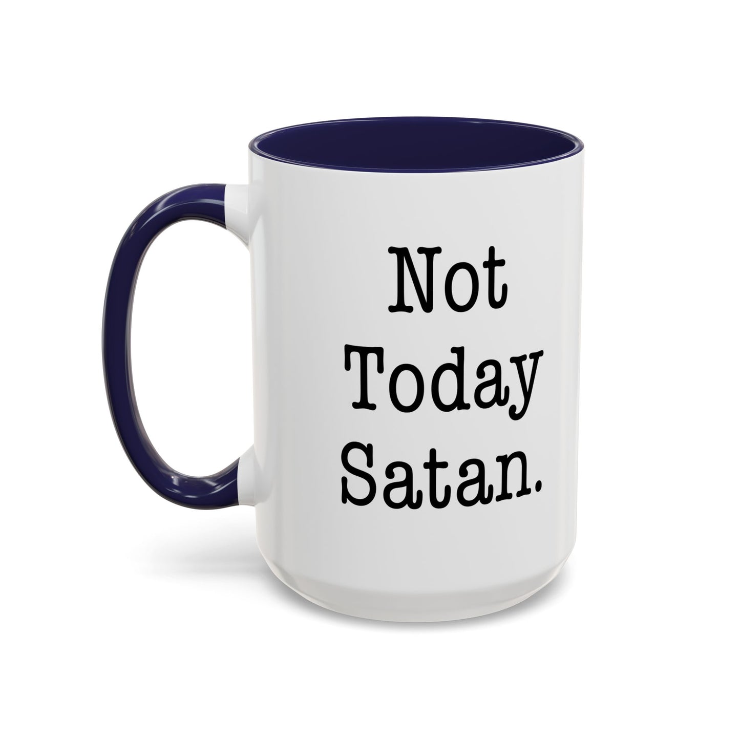 NOT TODAY SATAN Accent BiColor Funny Sarcastic Mug