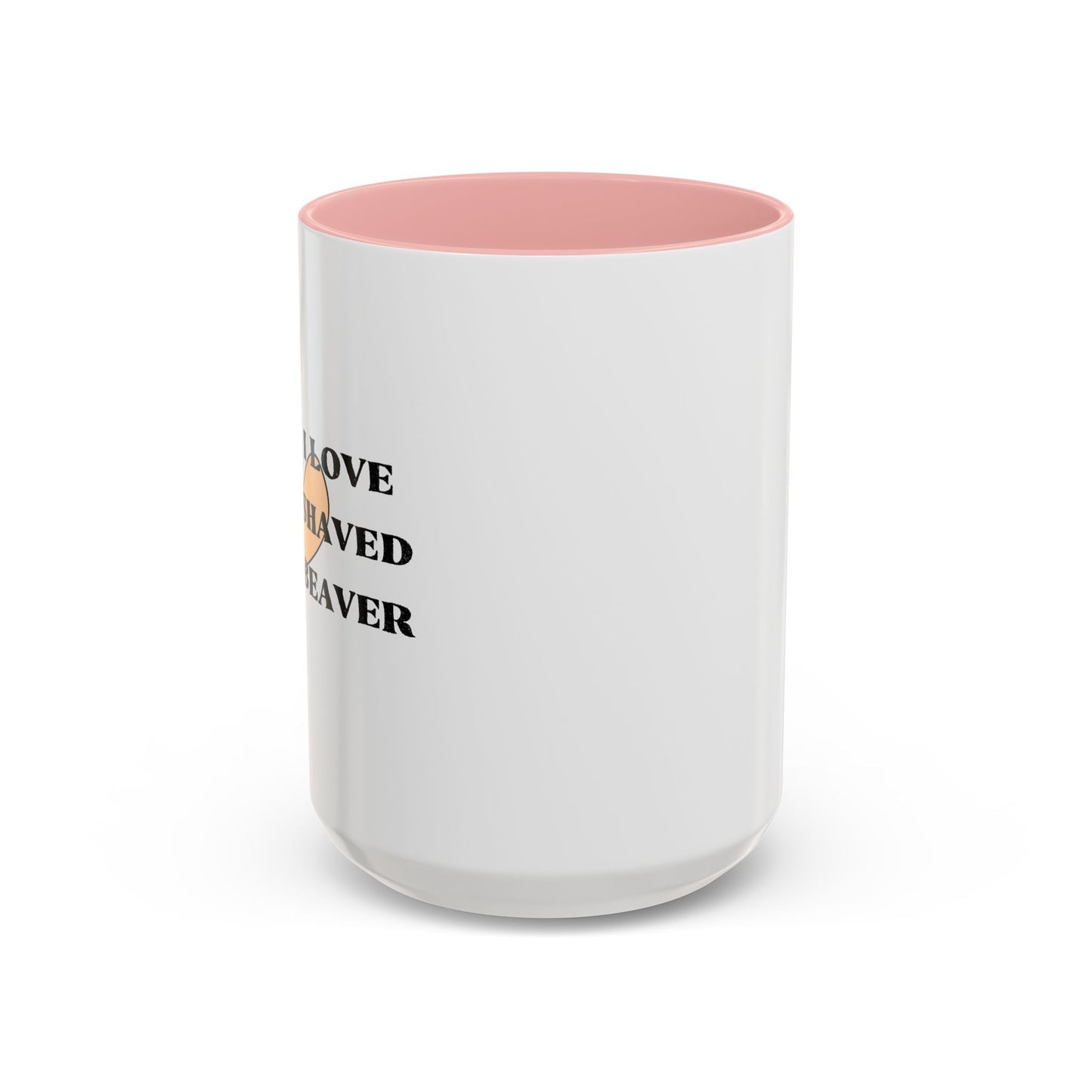 I LOVE SHAVED BEAVER Accent BiColor Funny Sarcastic Mug