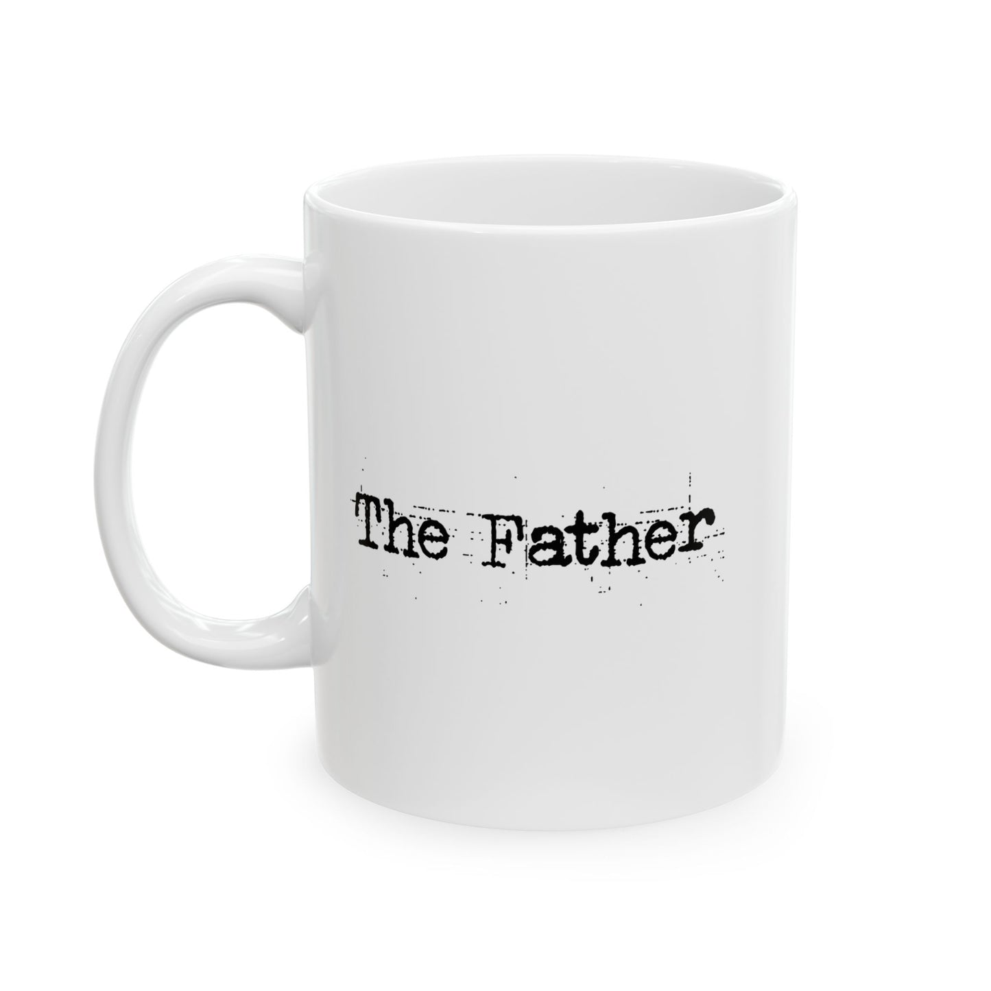 THE FATHER FUNNY SARCASTIC WHITE MUG