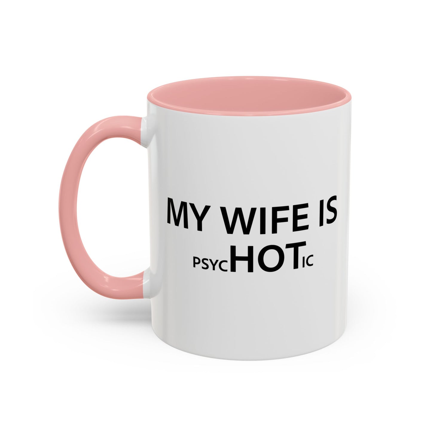 MY WIFE IS HOT Accent BiColor Funny Sarcastic Mug