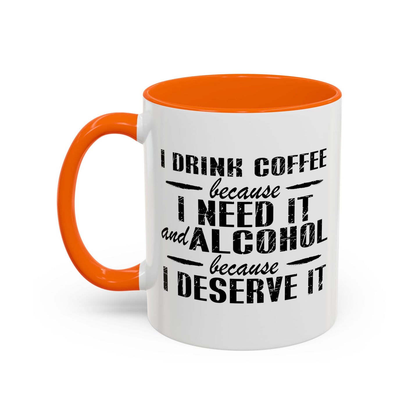 BECAUSE I DESERVE IT Accent BiColor Funny Sarcastic Mug