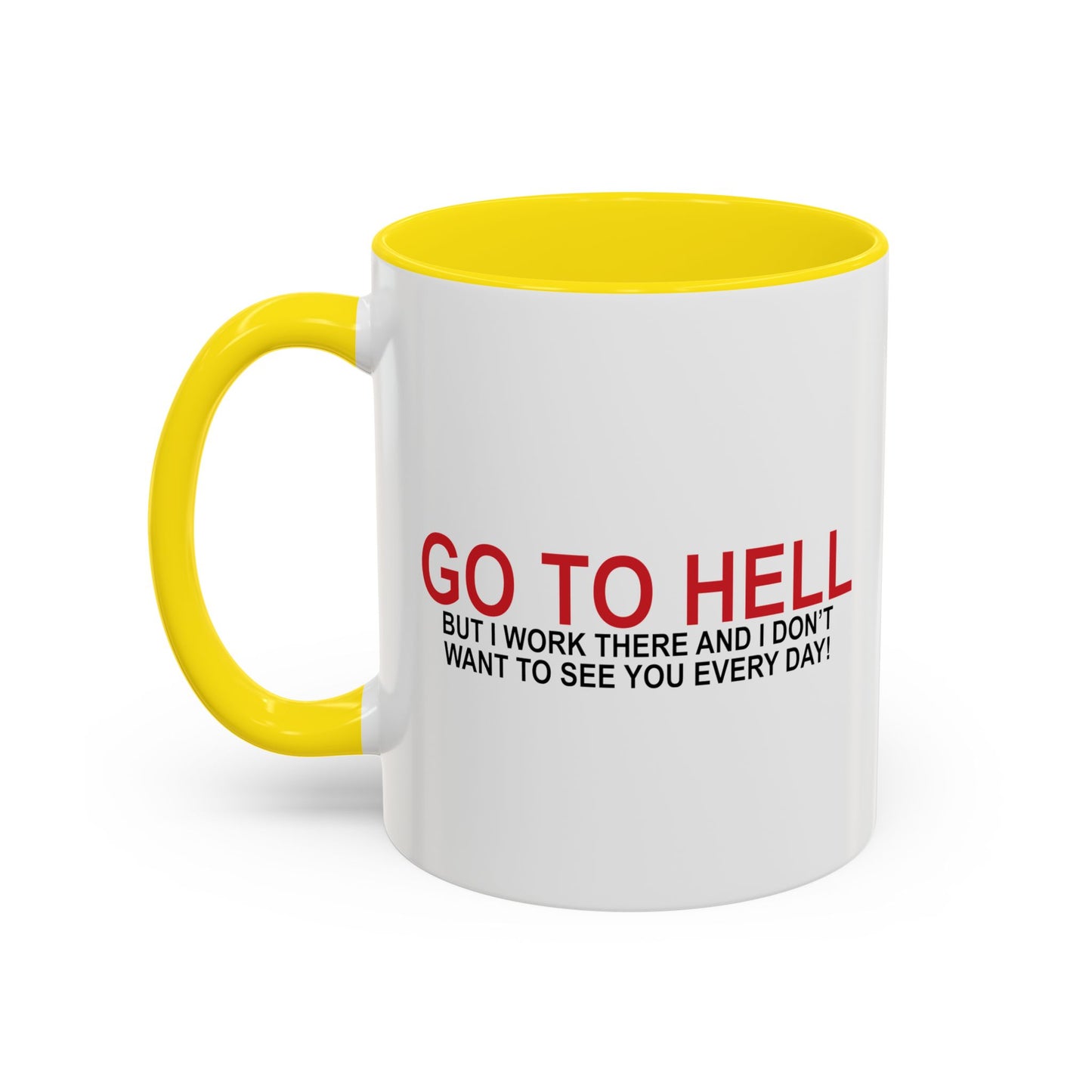 I'D TELL YOU TO GO TO HELL Accent BiColor Funny Sarcastic Mug