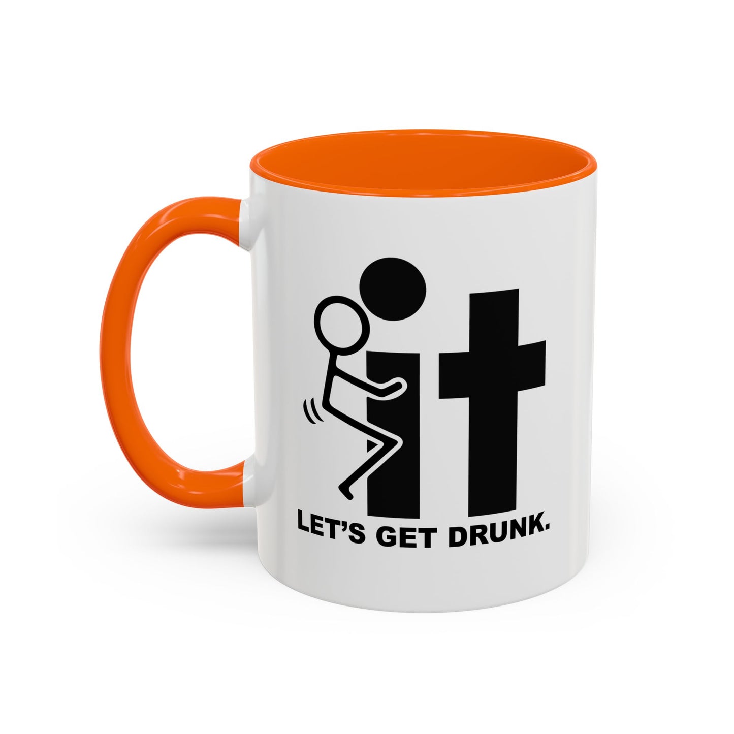 LET’S GET DRUNK. Accent BiColor Funny Sarcastic Mug