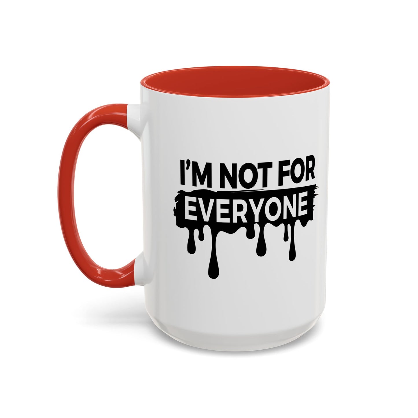 I'M NOT FOR EVERYONE Accent BiColor Funny Sarcastic Mug