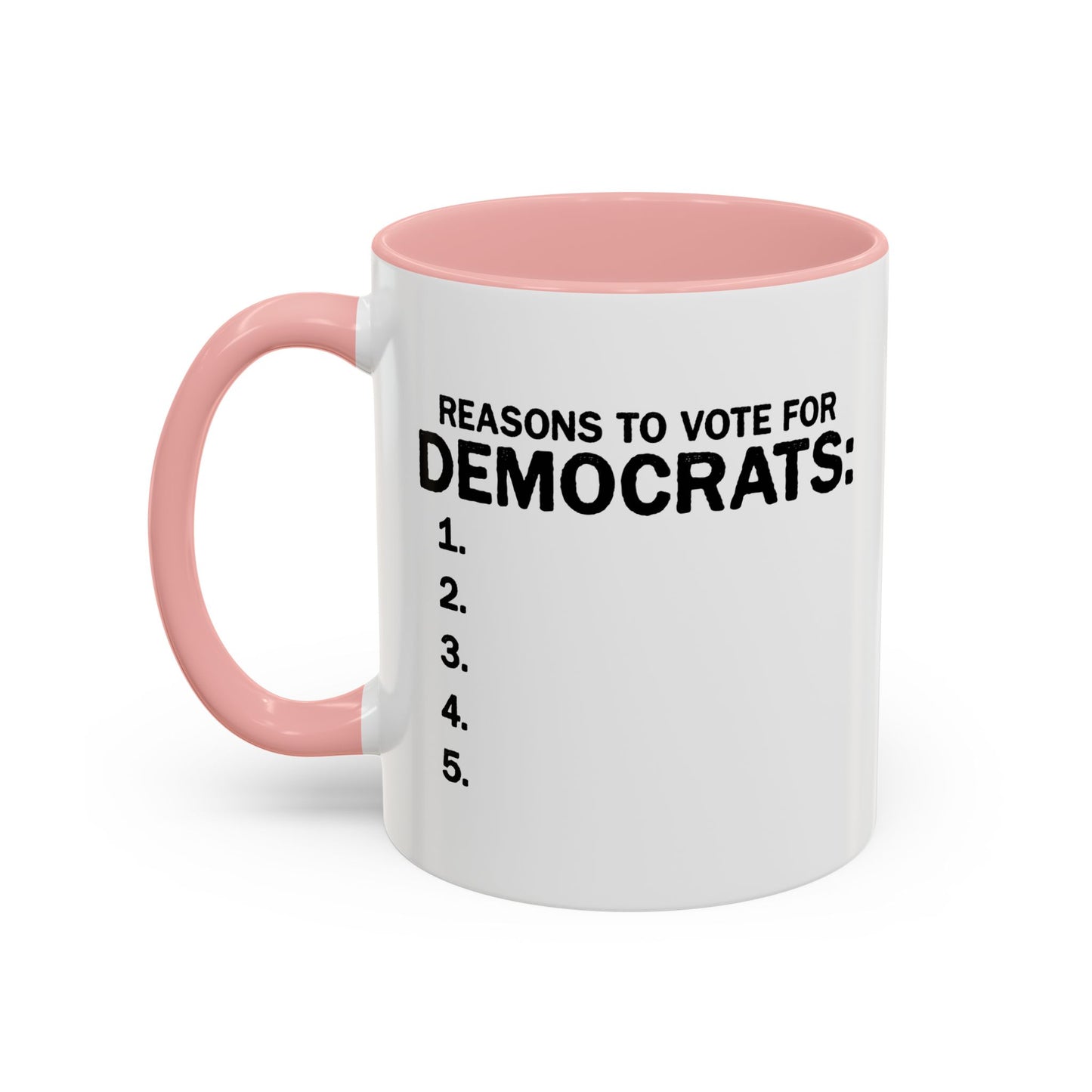 REASONS TO VOTE FOR DEMOCRATS Accent BiColor Funny Sarcastic Mug