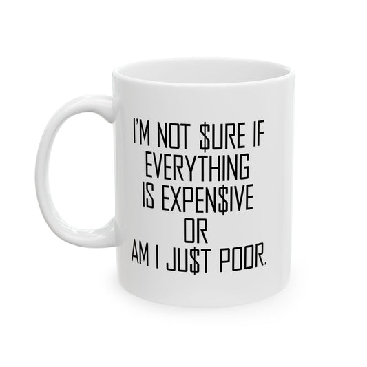 ...OR AM I JUST  POOR FUNNY SARCASTIC MUG