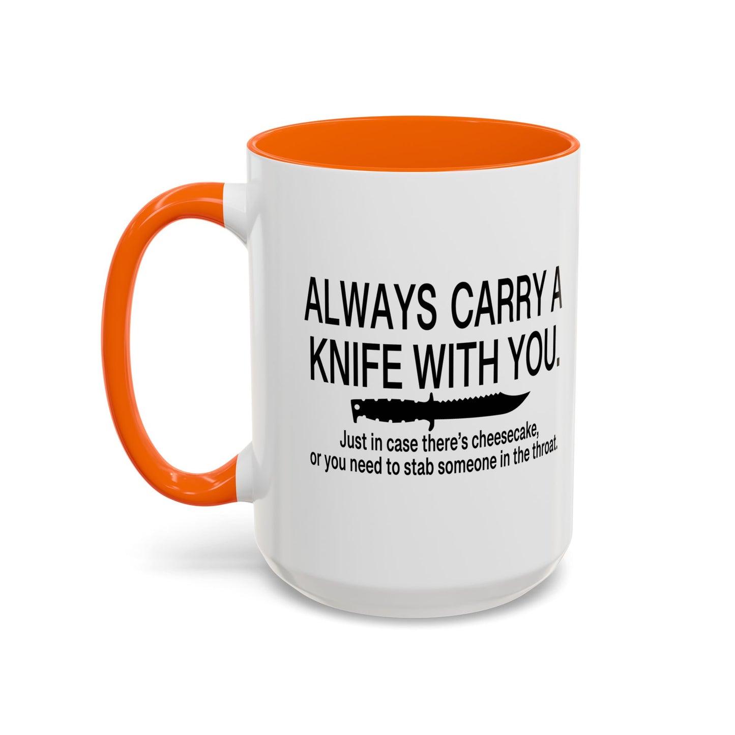 ALWAYS CARRY A KNIFE Accent BiColor Funny Sarcastic Mug