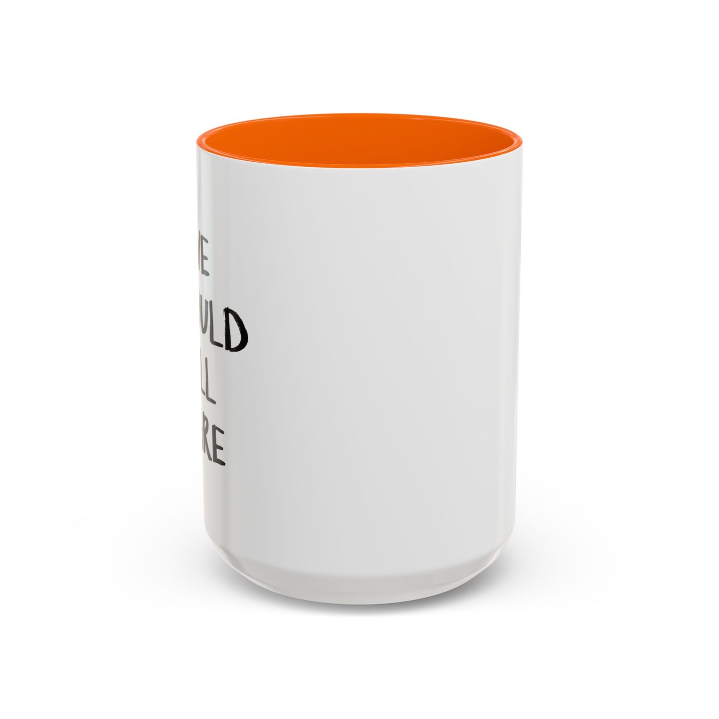 WE SHOULD ALL CARE Accent BiColor Funny Sarcastic Mug