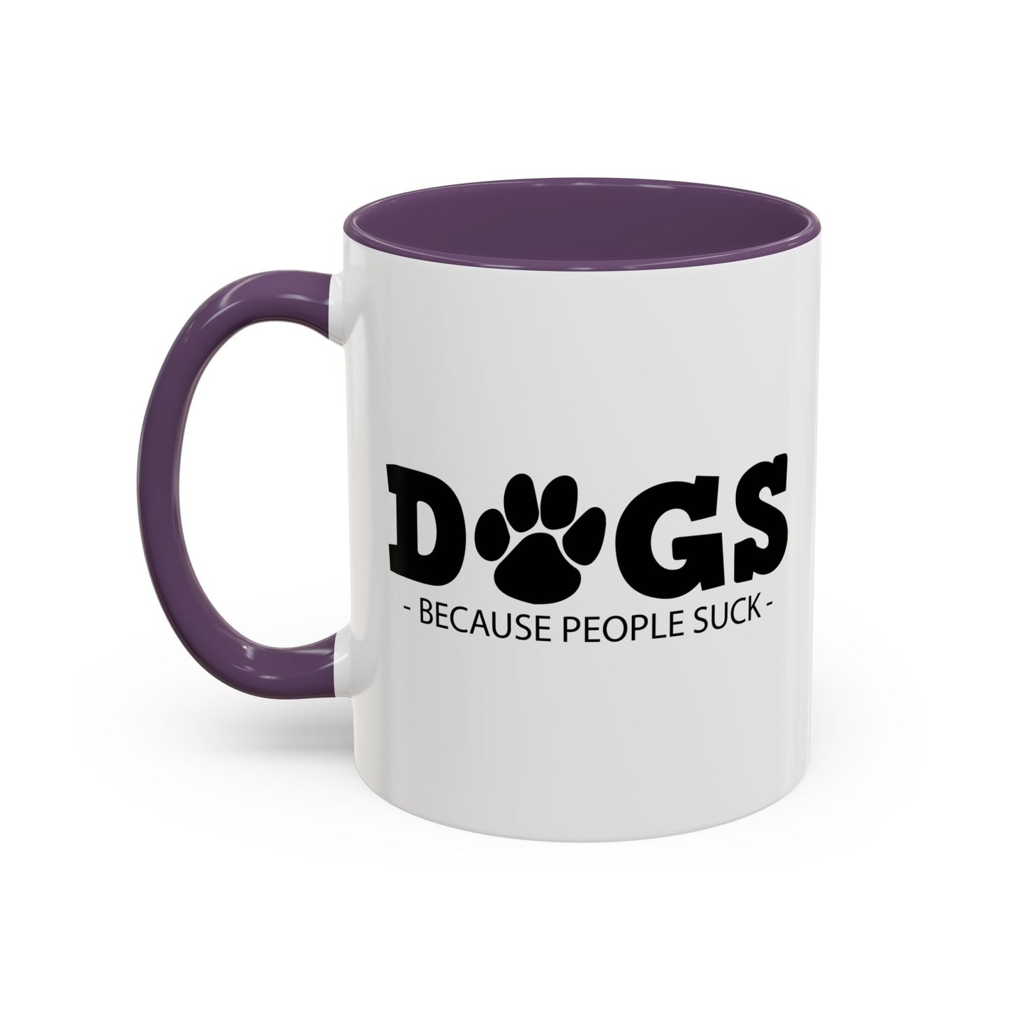 DOGS - BECAUSE PEOPLE SUCK Accent BiColor Funny Sarcastic Mug