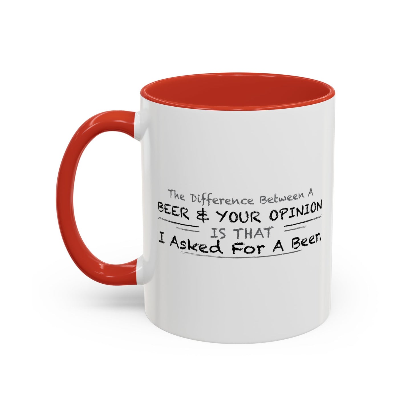 DIFFERENCE BETWEEN BEER & YOUR OPINION Accent BiColor Funny Sarcastic Mug