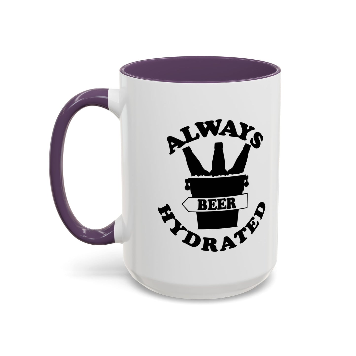 ALWAYS BEER HYDRATED Accent BiColor Funny Sarcastic Mug