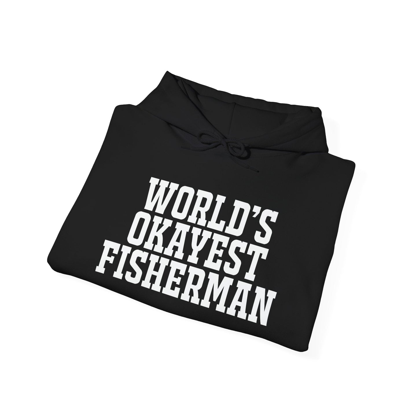 WORLD'S OKAYEST FISHERMAN - Premium Unisex Funny Sarcastic Black Hoodie Sweatshirt