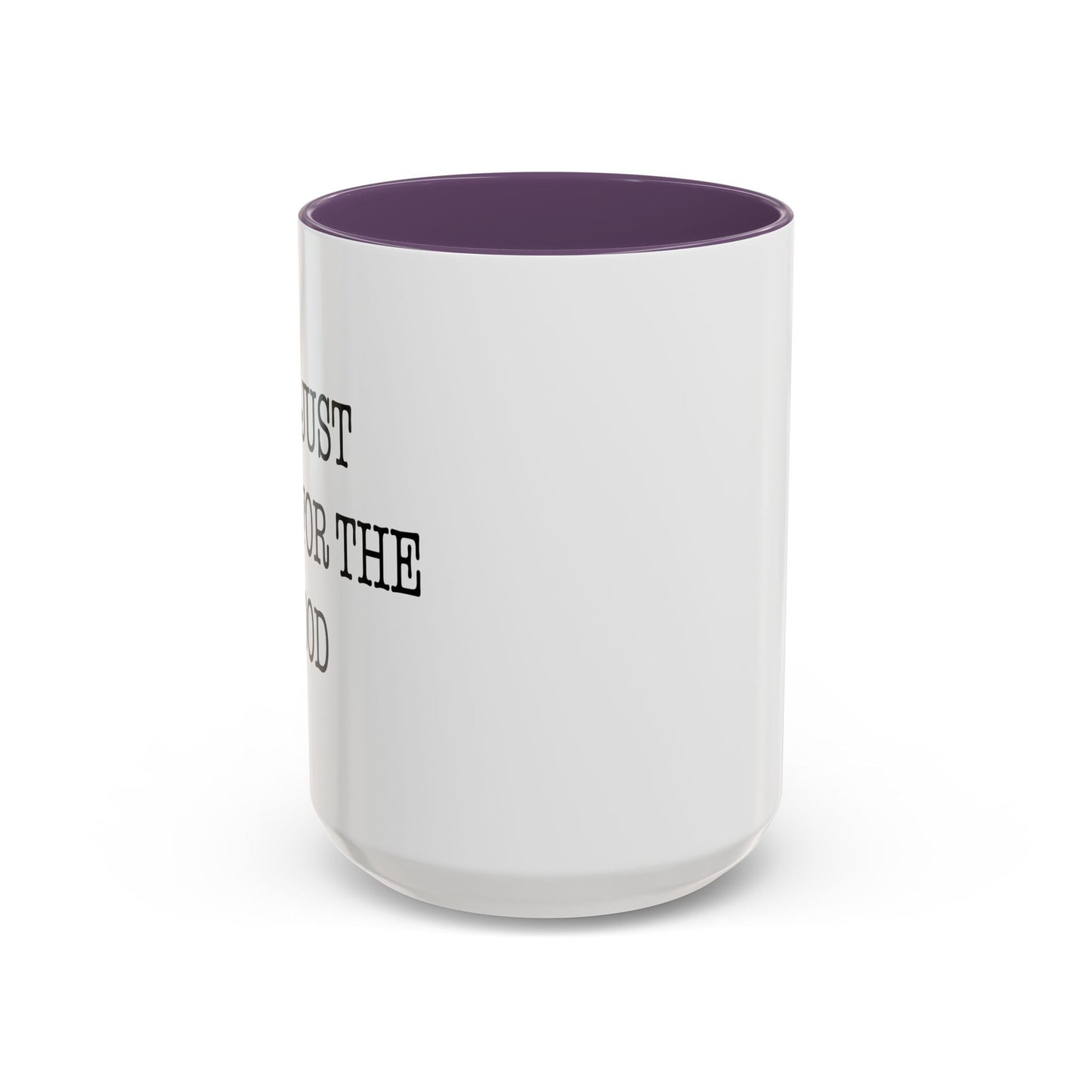 I'M JUST HERE FOR THE FOOD Accent BiColor Funny Sarcastic Mug