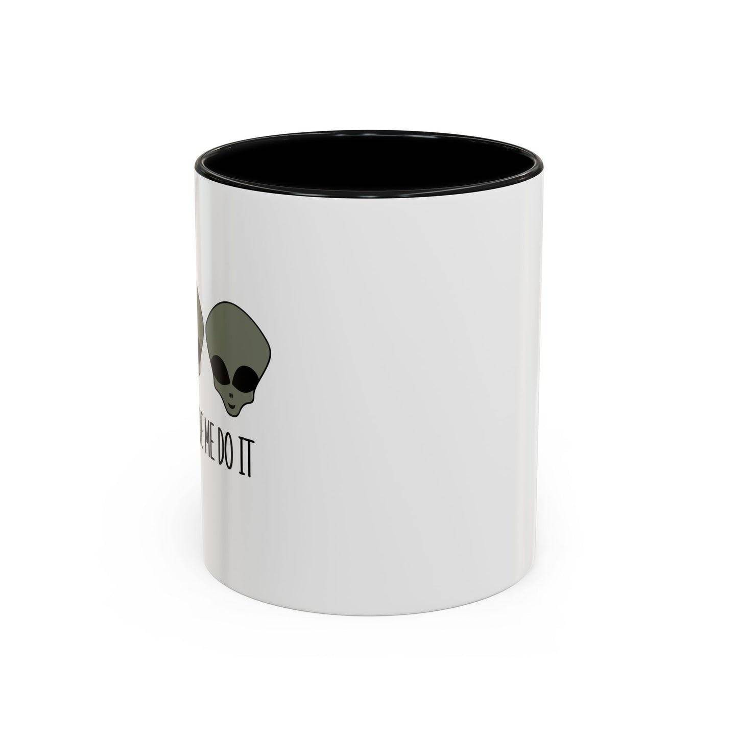 THE ALIENS MADE ME DO IT Accent BiColor Funny Sarcastic Mug