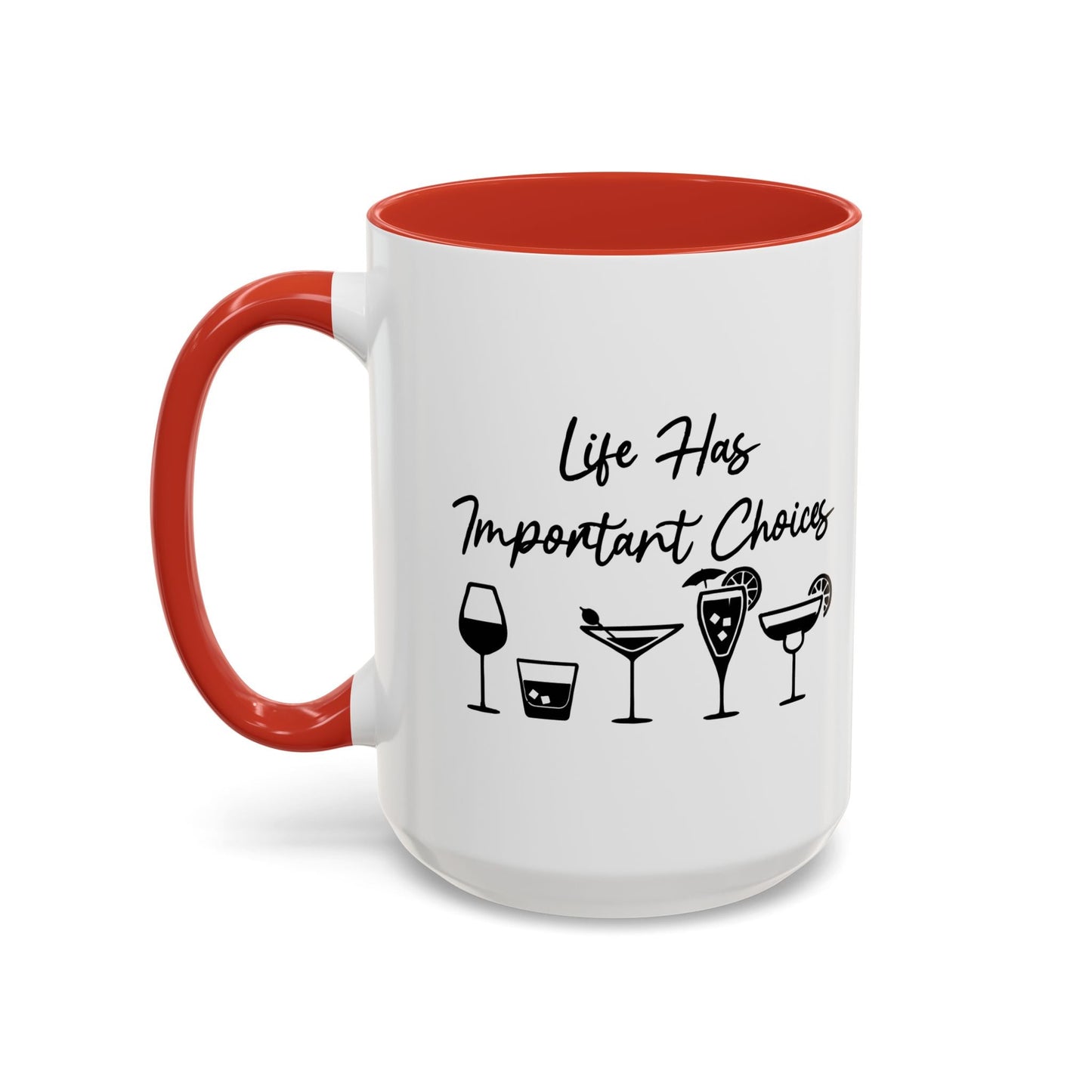 LIFE HAS IMPORTANT CHOICES Accent BiColor Funny Sarcastic Mug