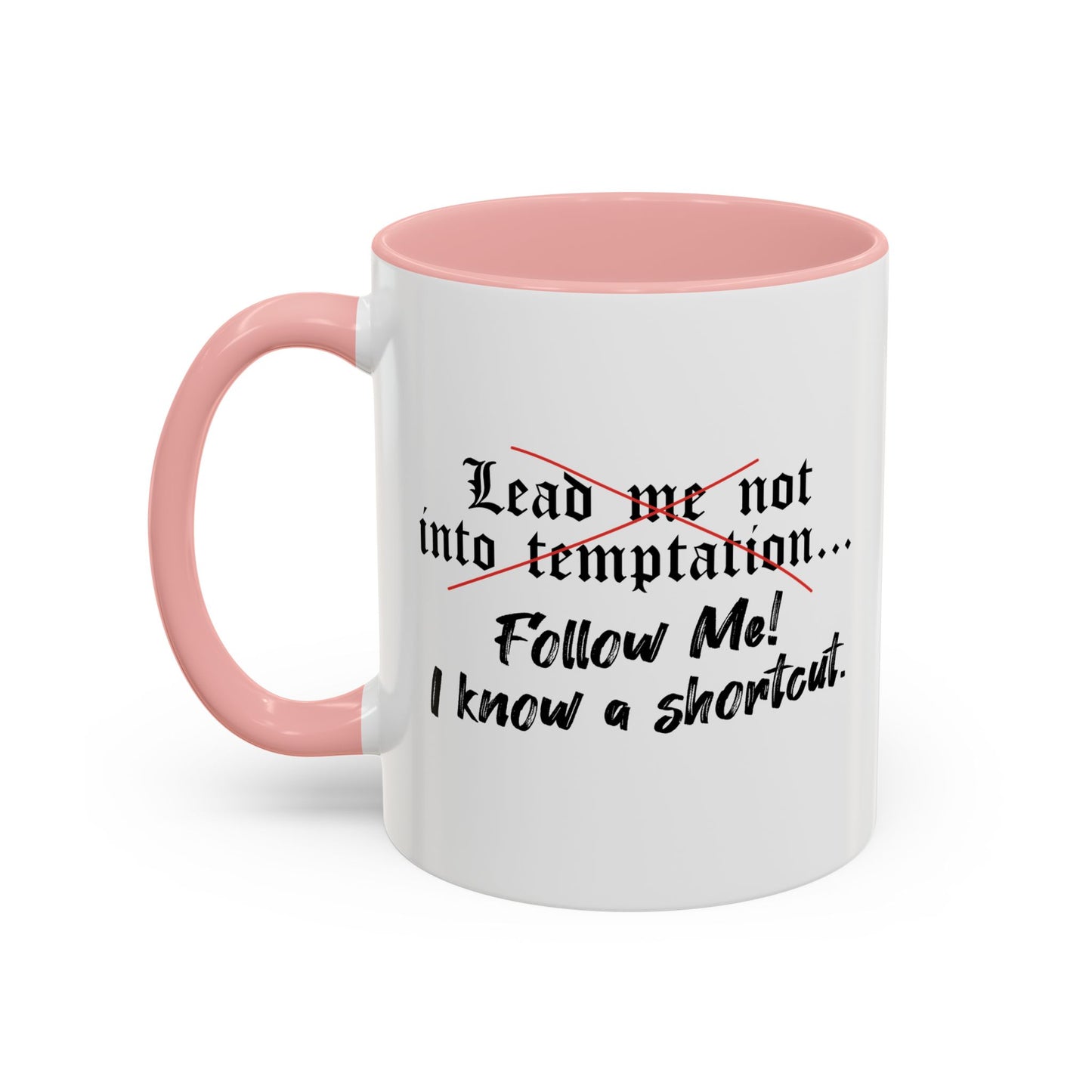 Follow Me I know a Shortcut Accent BiColor Funny Sarcastic Mug