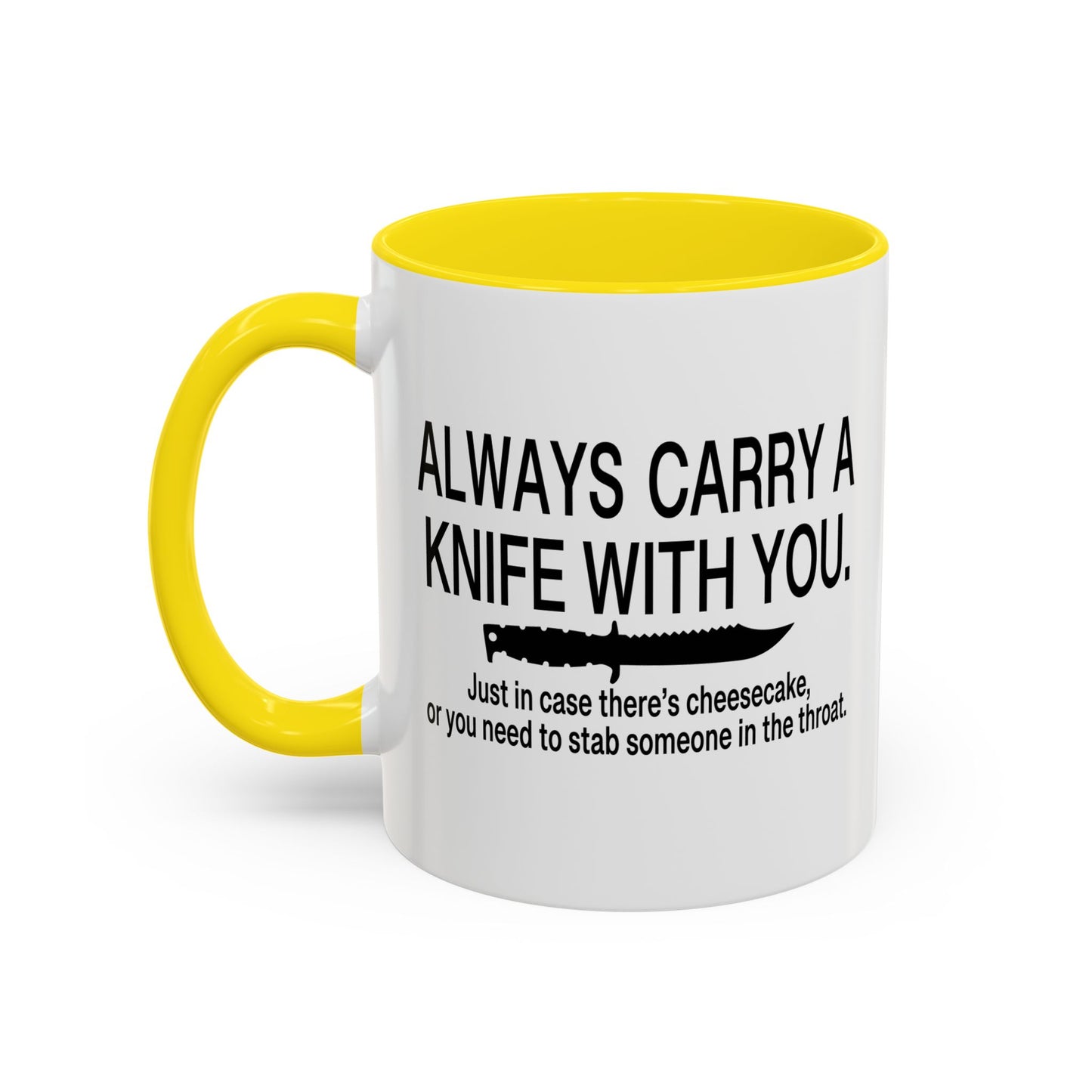 ALWAYS CARRY A KNIFE Accent BiColor Funny Sarcastic Mug