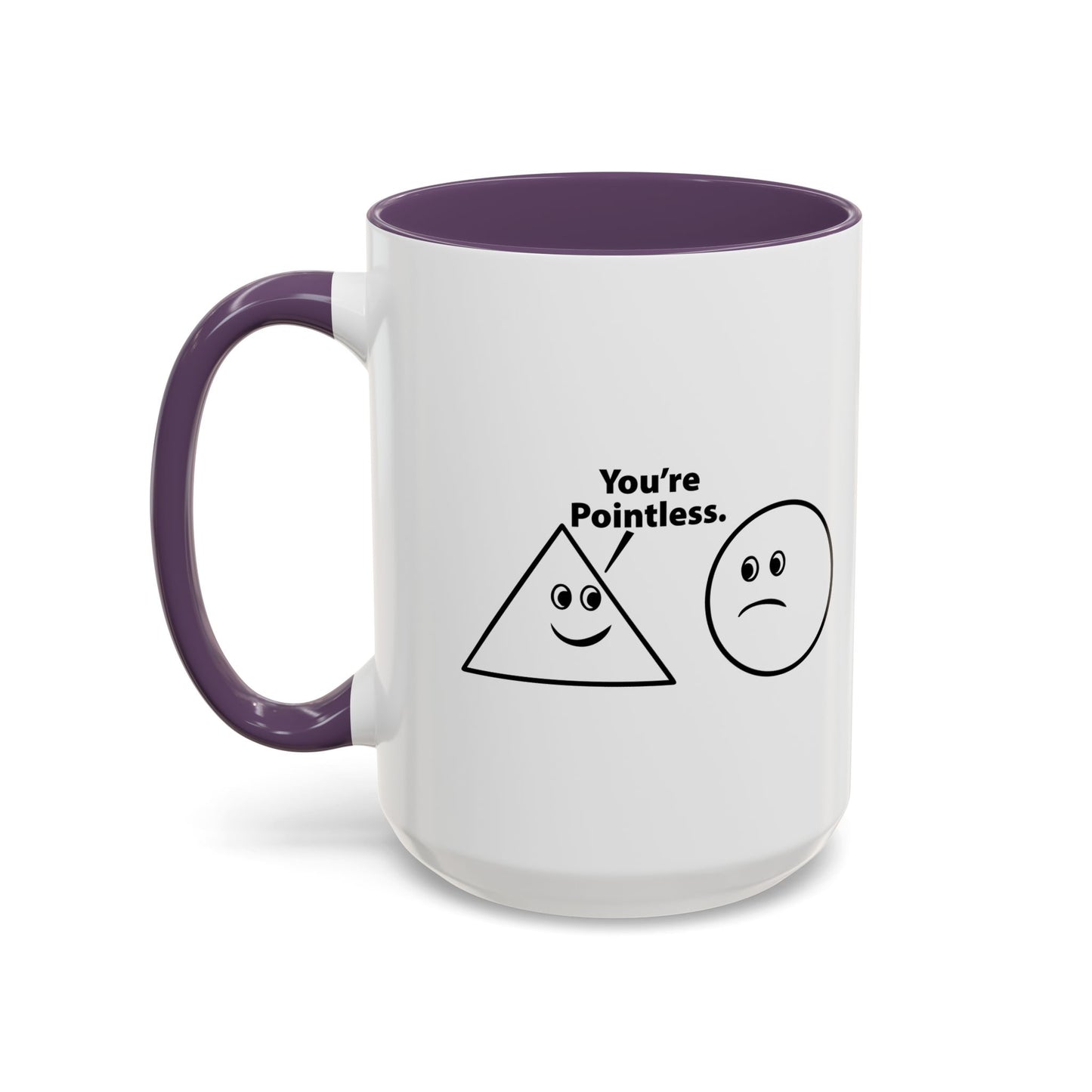 You’re Pointless. Accent BiColor Funny Sarcastic Mug