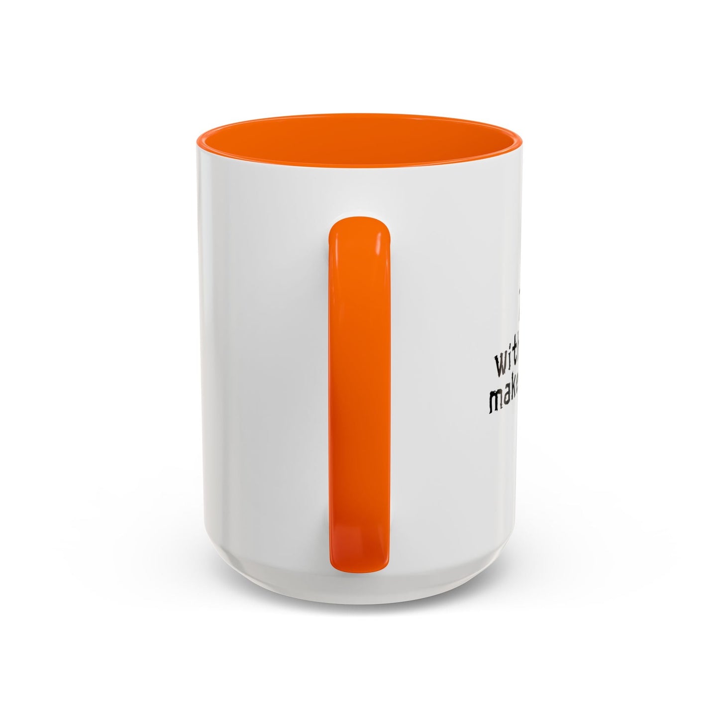 MAKES ONE WEAK. Accent BiColor Funny Sarcastic Mug