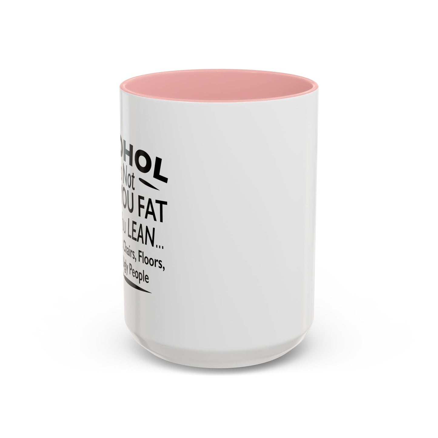 ALCOHOL DOESN'T MAKE YOU FAT Accent BiColor Funny Sarcastic Mug