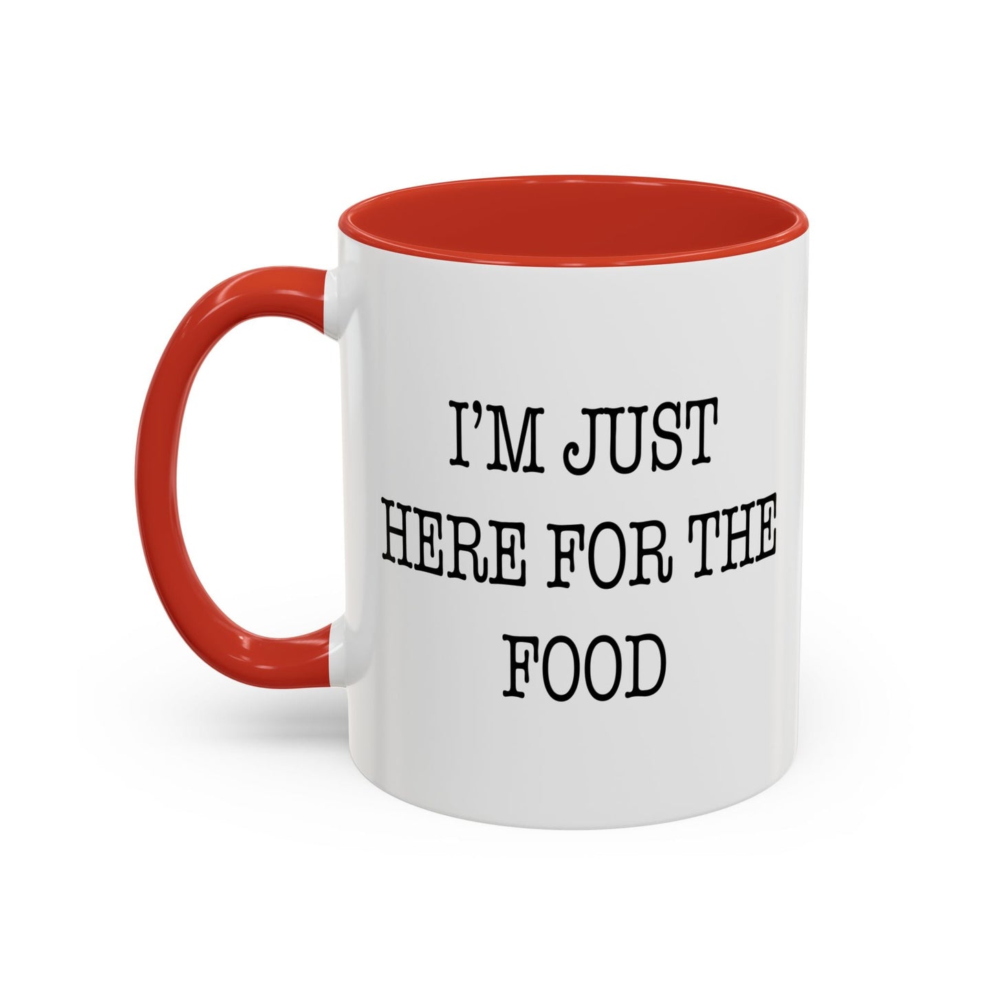 I'M JUST HERE FOR THE FOOD Accent BiColor Funny Sarcastic Mug