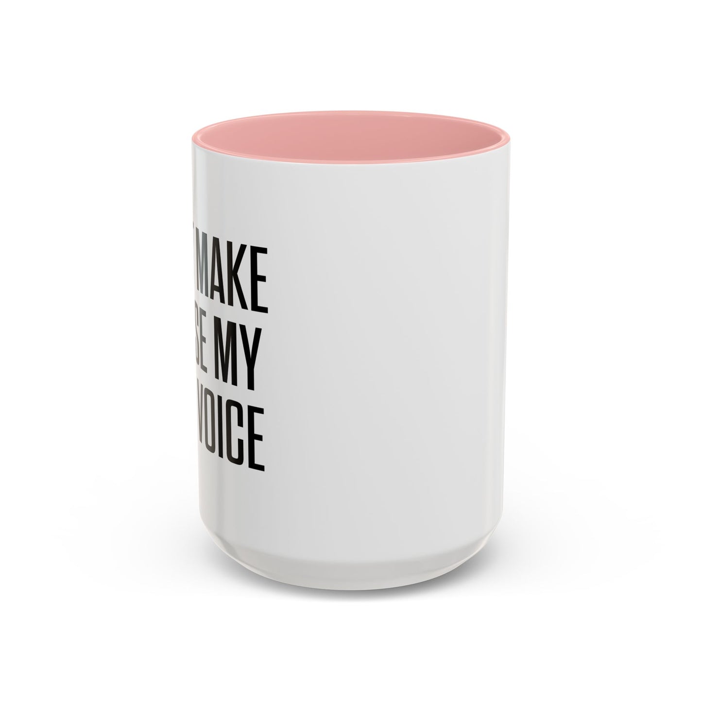 DON'TMAKE ME USE MY MOM VOICE Accent BiColor Funny Sarcastic Mug