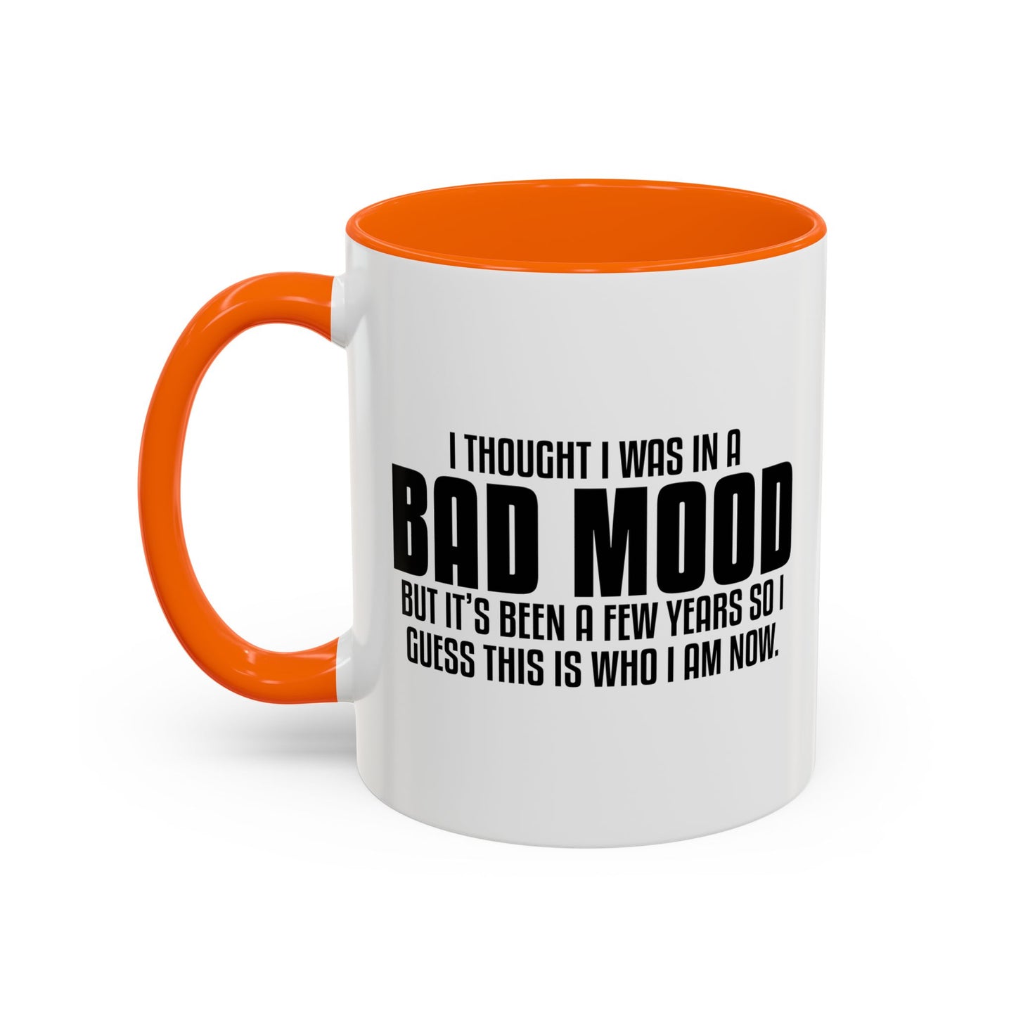 I THOUGHT I WAS IN A BAD MOOD Accent BiColor Funny Sarcastic Mug