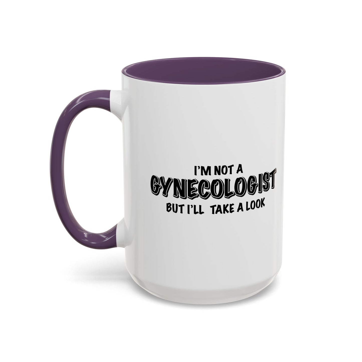 I'm NOT A GYNOCOLOGIST Accent BiColor Funny Sarcastic Mug