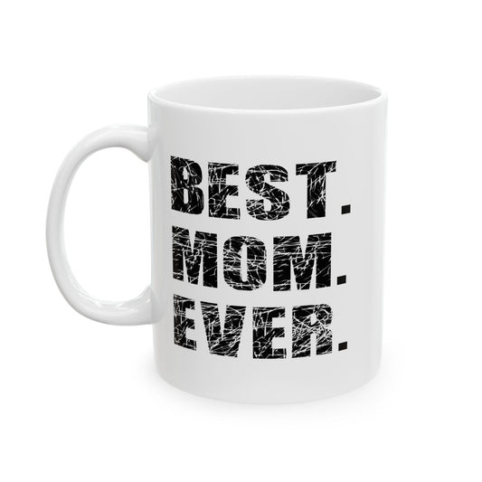 BEST. MOM. EVER. FUNNY SARCASTIC WHITE MUG