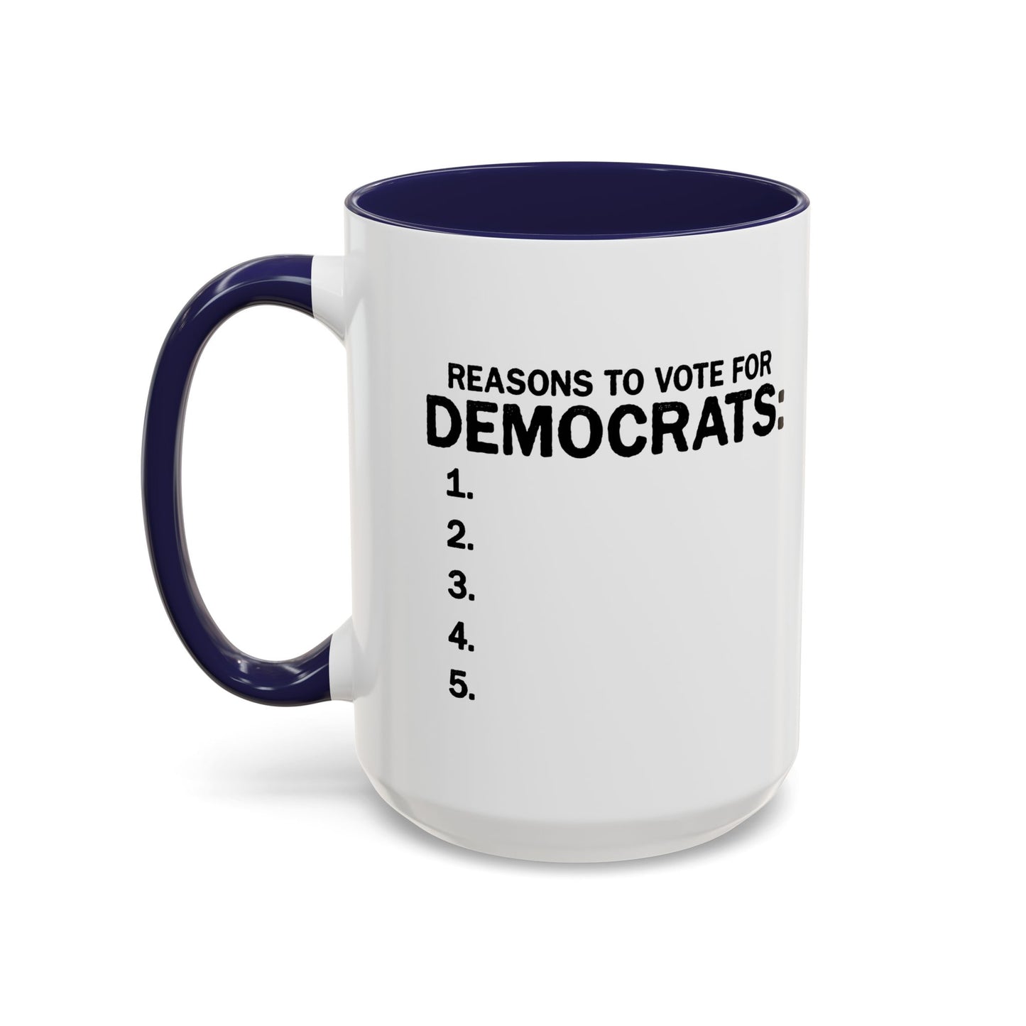 REASONS TO VOTE FOR DEMOCRATS Accent BiColor Funny Sarcastic Mug