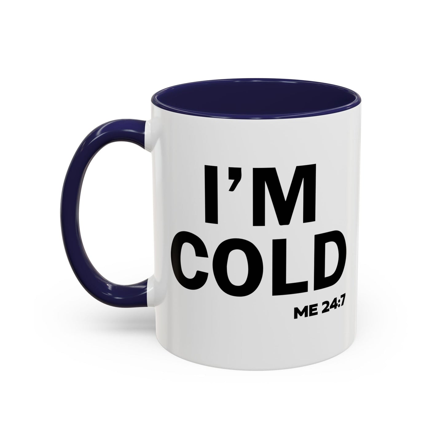 I'M COLD Accent BiColor Funny Sarcastic Mug