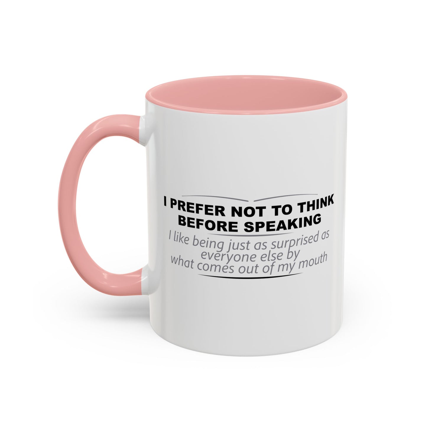 I PREFER NOT TO THINK BEFORE SPEAKING Accent BiColor Funny Sarcastic Mug