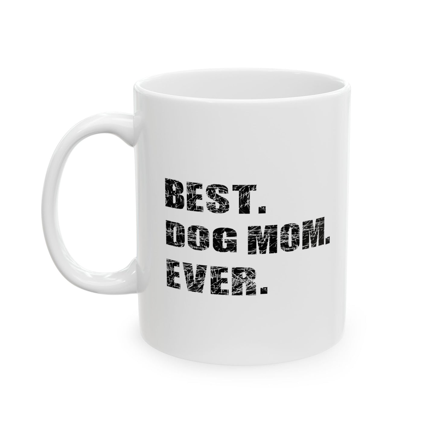 BEST. DOG MOM. EVER. White Mug