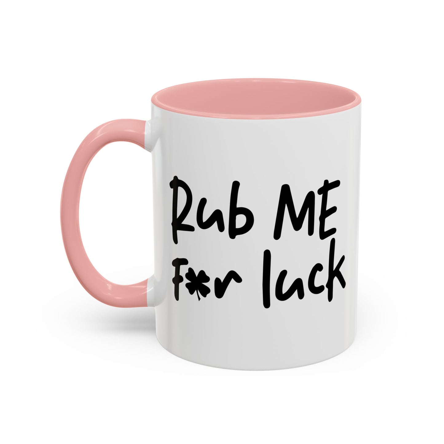 RUB ME FOR LUCK Accent BiColor Funny Sarcastic Mug