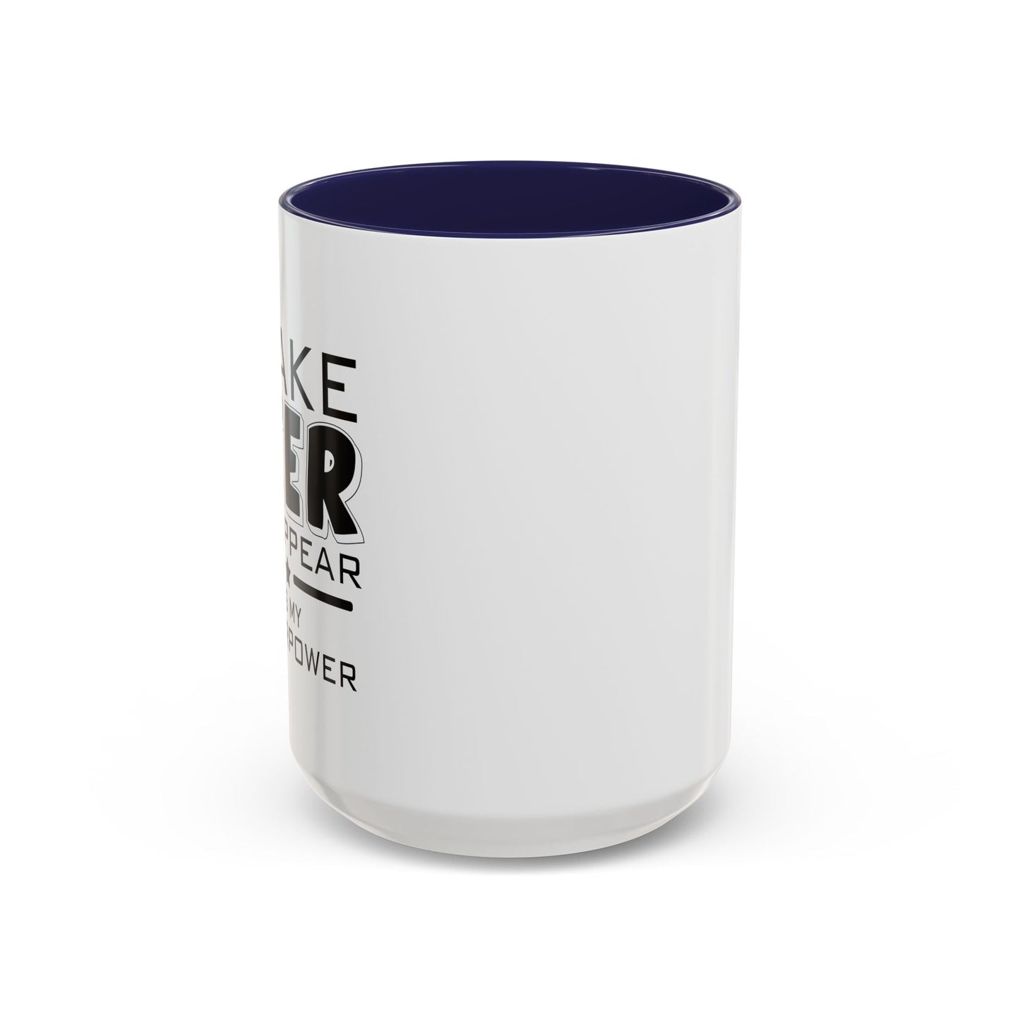 I MAKE BEER DISAPPEAR Accent BiColor Funny Sarcastic Mug