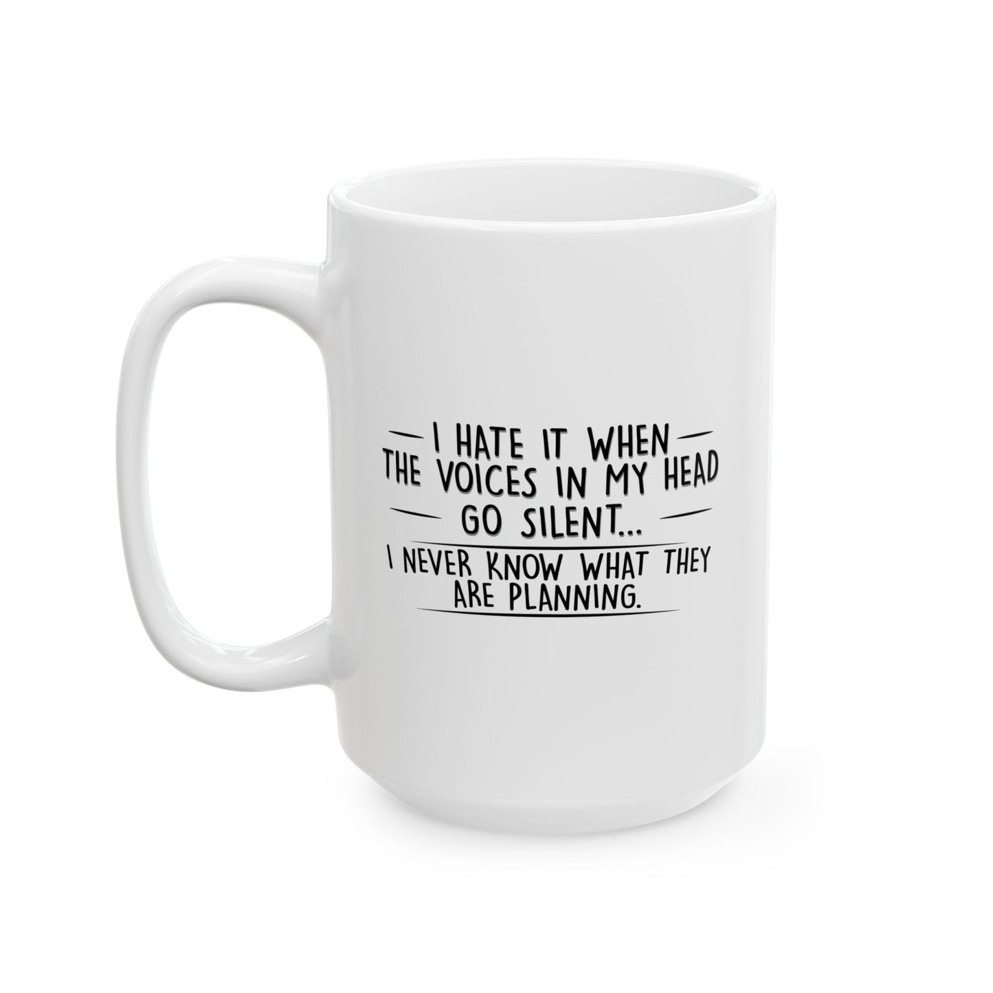 I NEVER KNOW WHAT THEY ARE PLANNING FUNNY SARCASTIC WHITE MUG