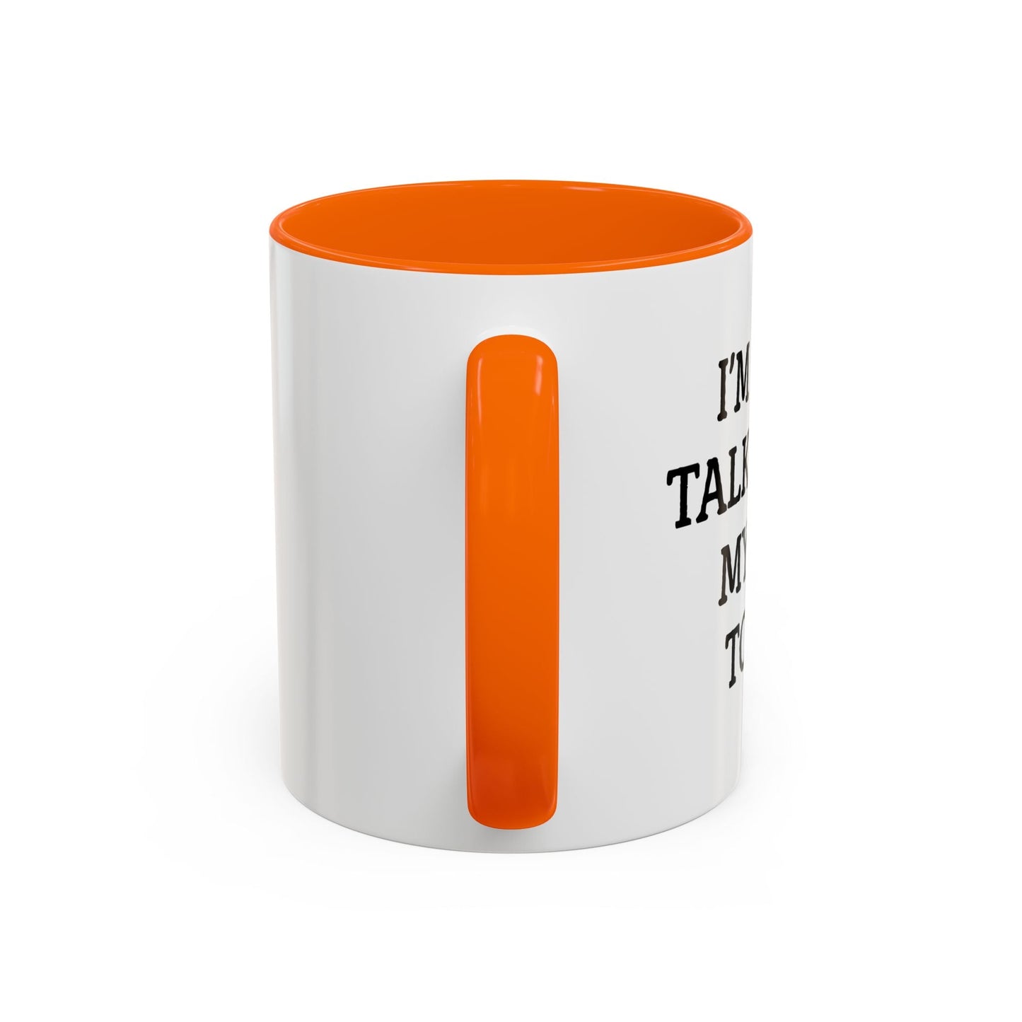 I'M ONLY TALKING TO MY CAT TODAY. Accent BiColor Funny Sarcastic Mug