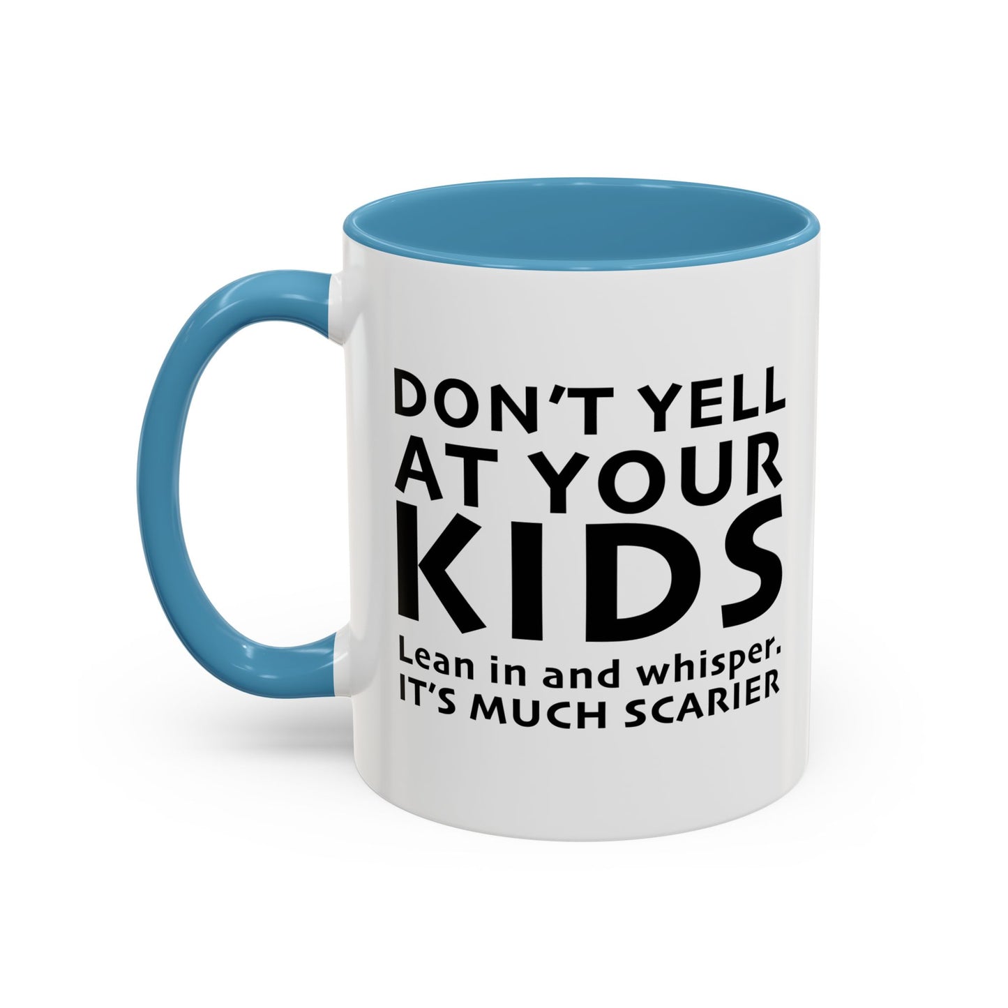 DON'T YELL AT YOUR KIDS Accent BiColor Funny Sarcastic Mug