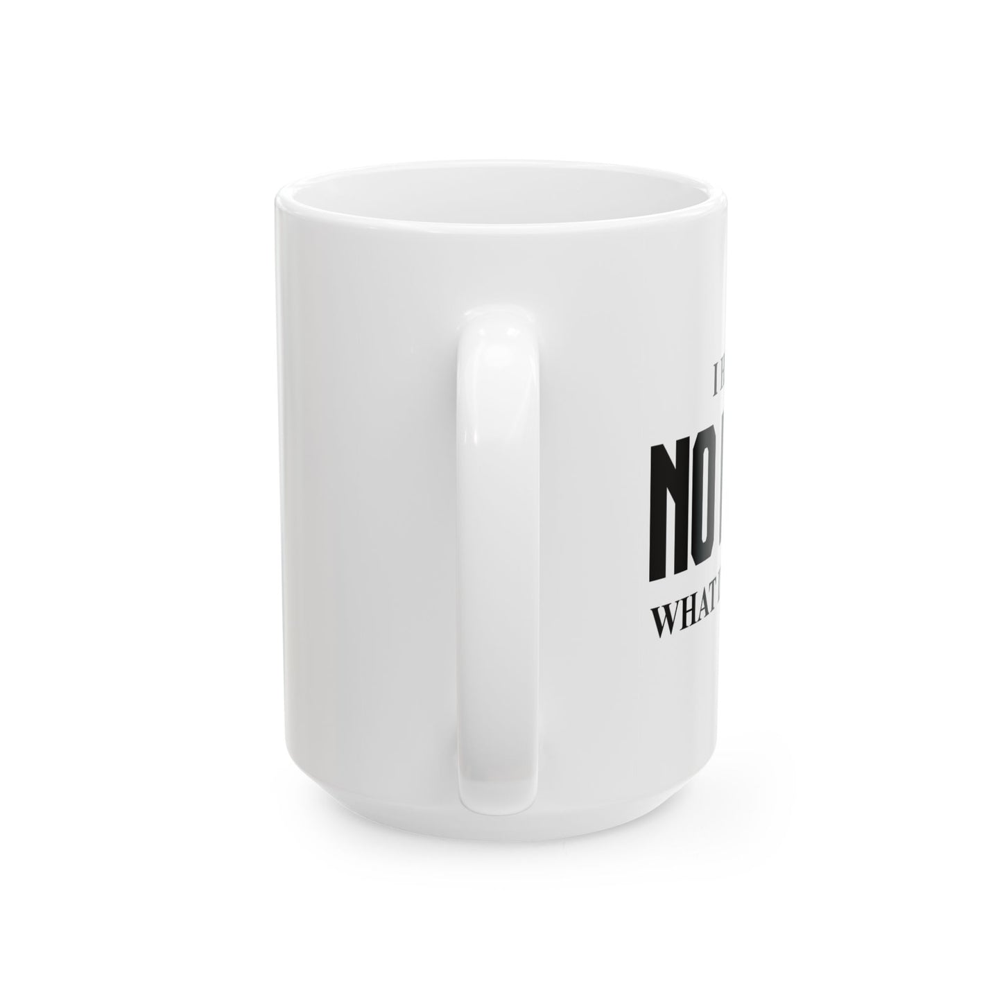 I HAVE NO IDEA WHAT IM DOING FUNNY SARCASTIC MUG