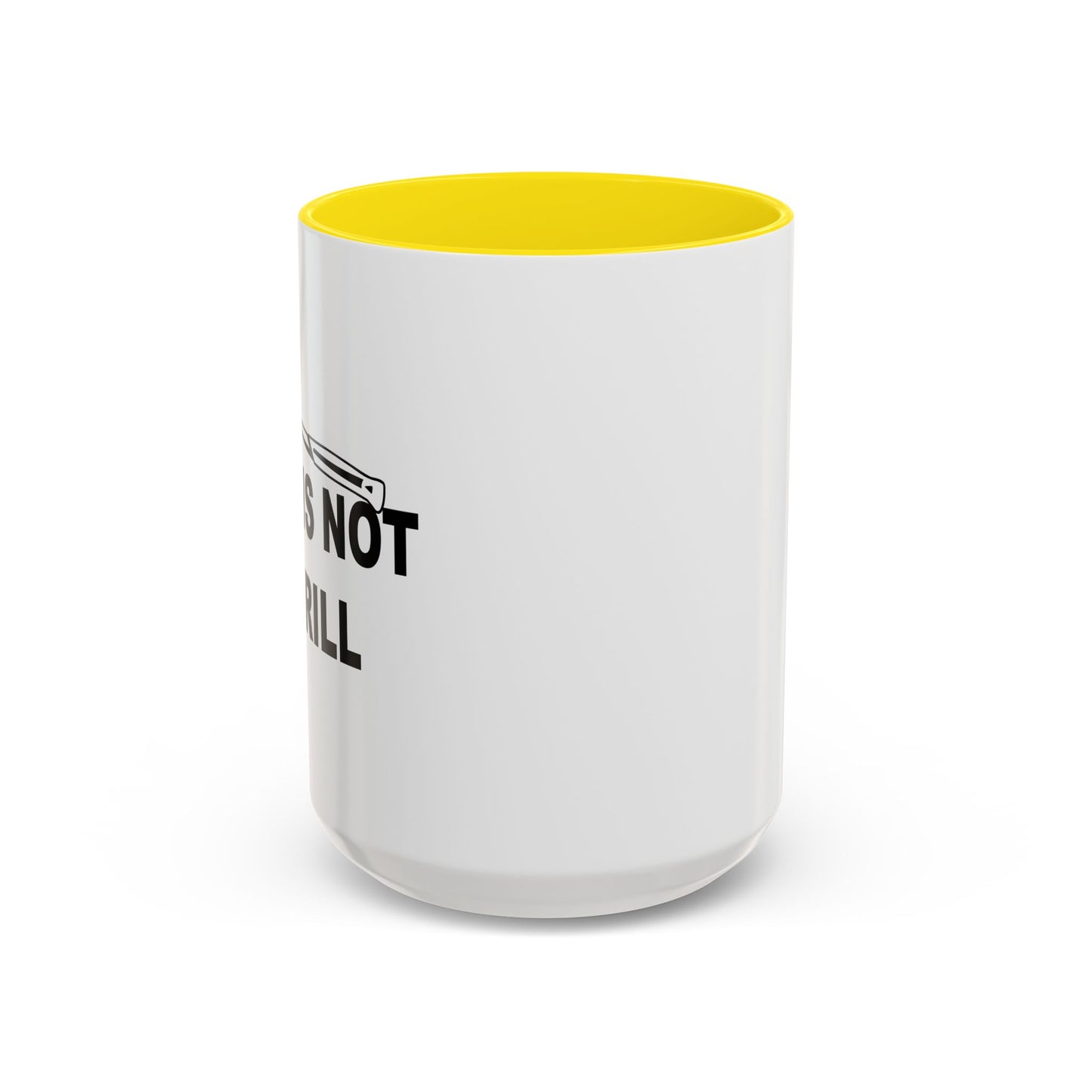 THIS IS NOT A DRILL Accent BiColor Funny Sarcastic Mug