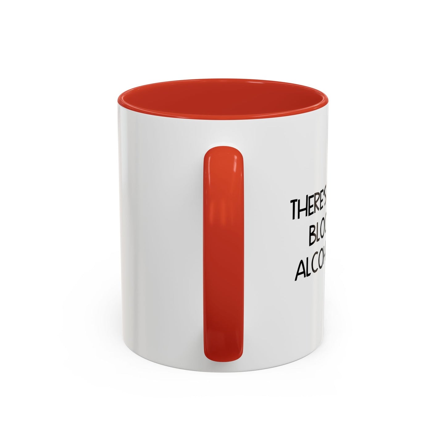 THERE'S TOO MUCH BLOOD IN MY ALCOHOL SYSTEM Accent BiColor Funny Sarcastic Mug