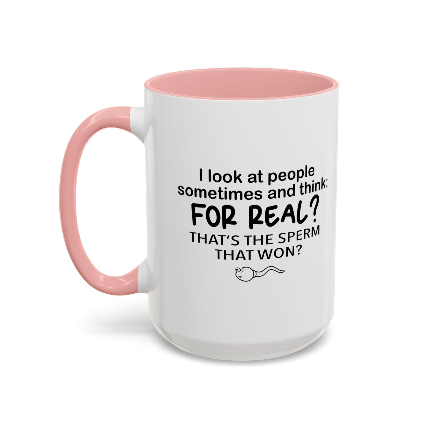 FOR REAL? THAT'S THE SPERM THAT WON? Accent BiColor Funny Sarcastic Mug