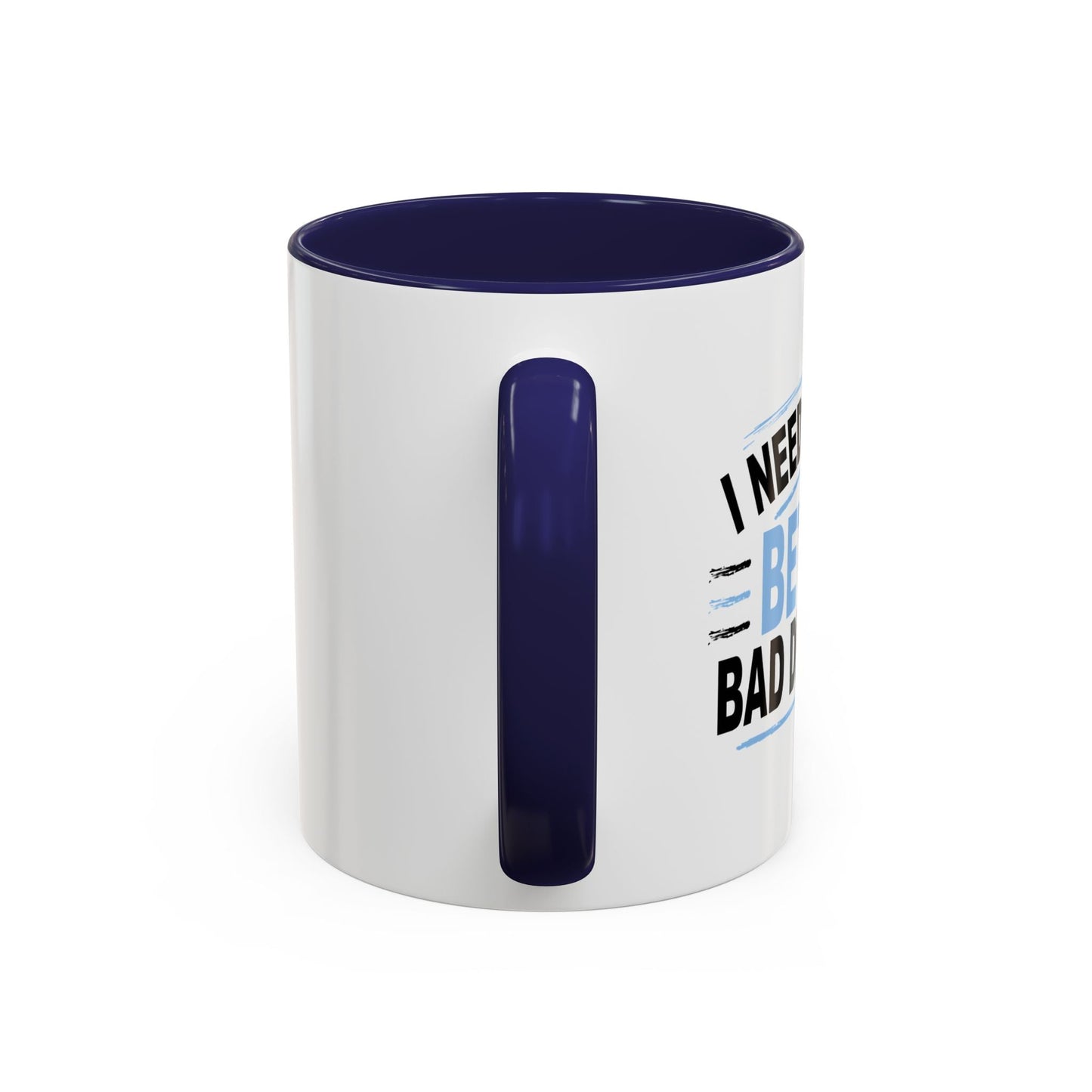 I NEED TO MAKE BETTER BAD DECISIONS Accent BiColor Funny Sarcastic Mug